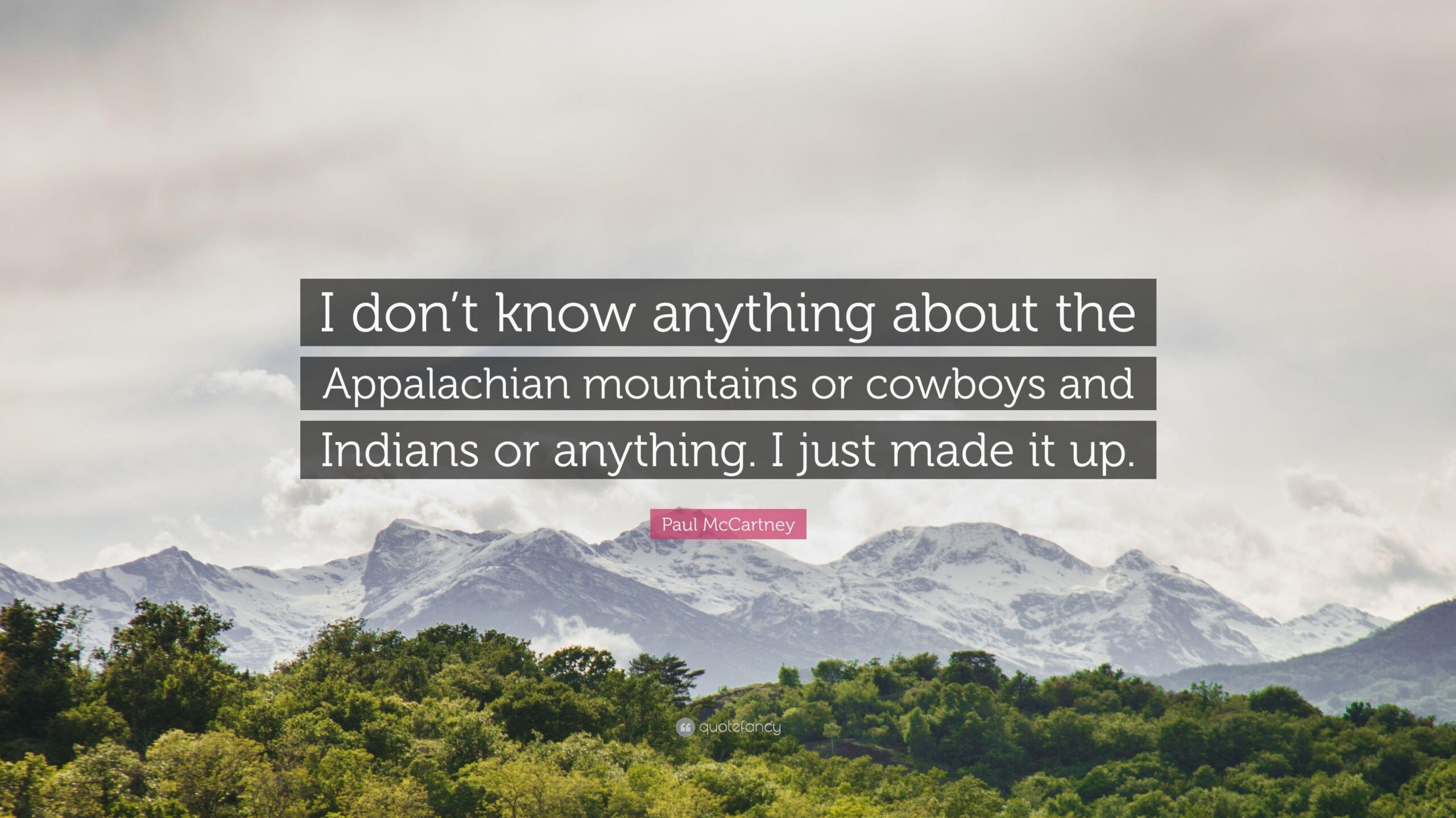 Paul McCartney Quote: “I don’t know anything about the Appalachian