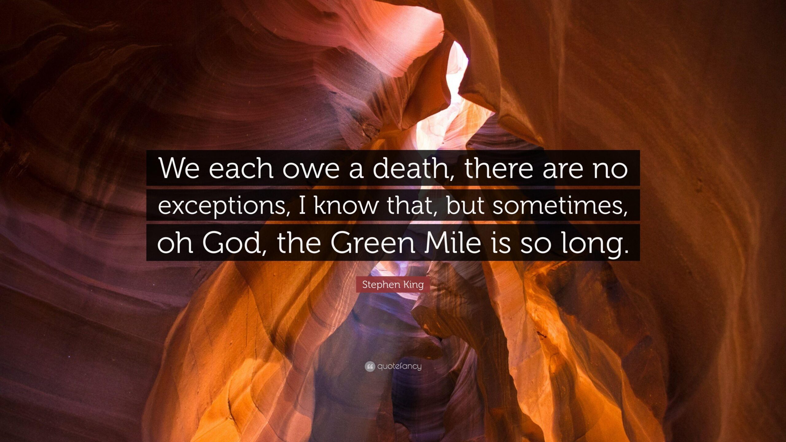 Stephen King Quote: “We each owe a death, there are no exceptions, I