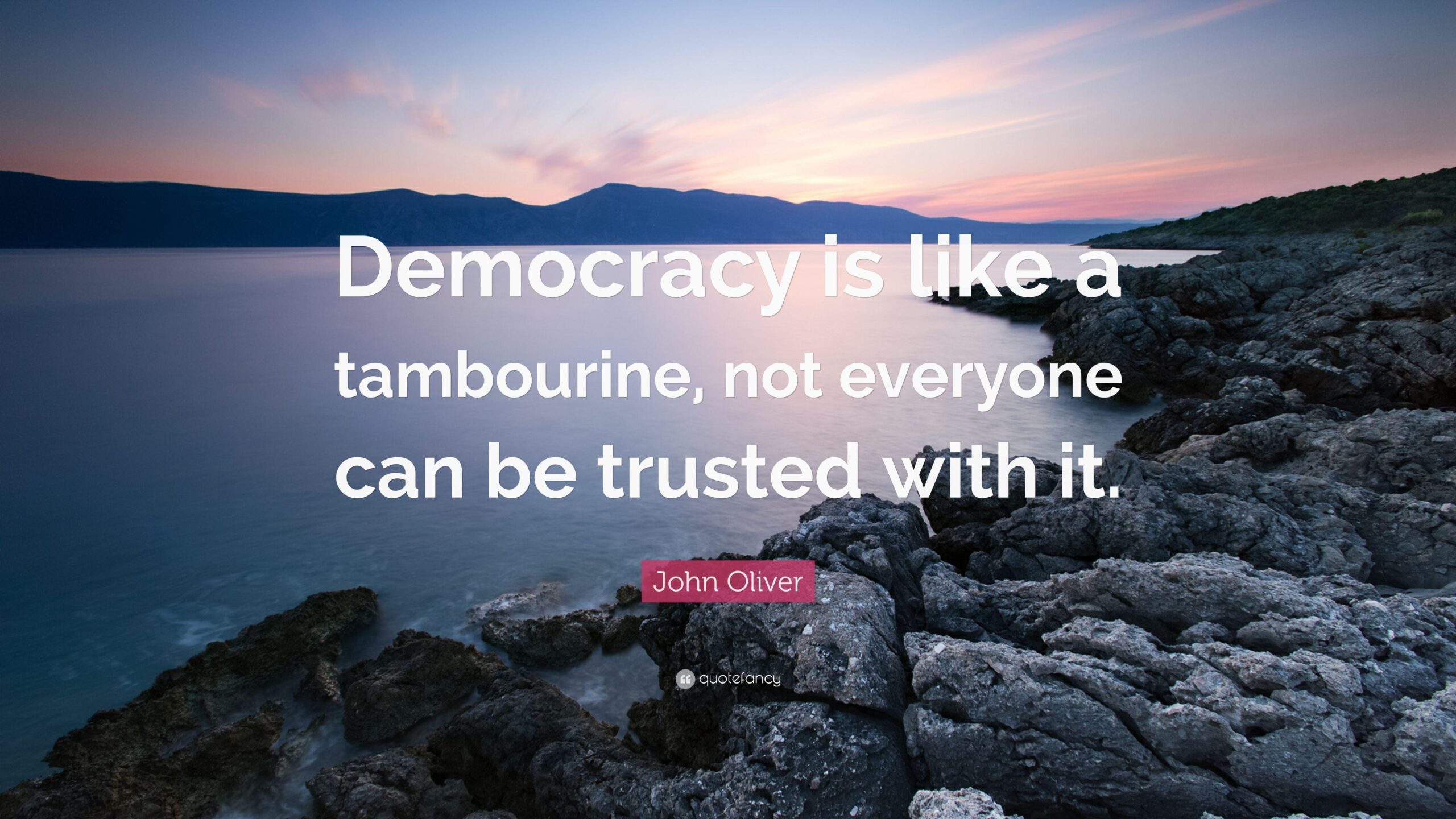 John Oliver Quote: “Democracy is like a tambourine, not everyone can