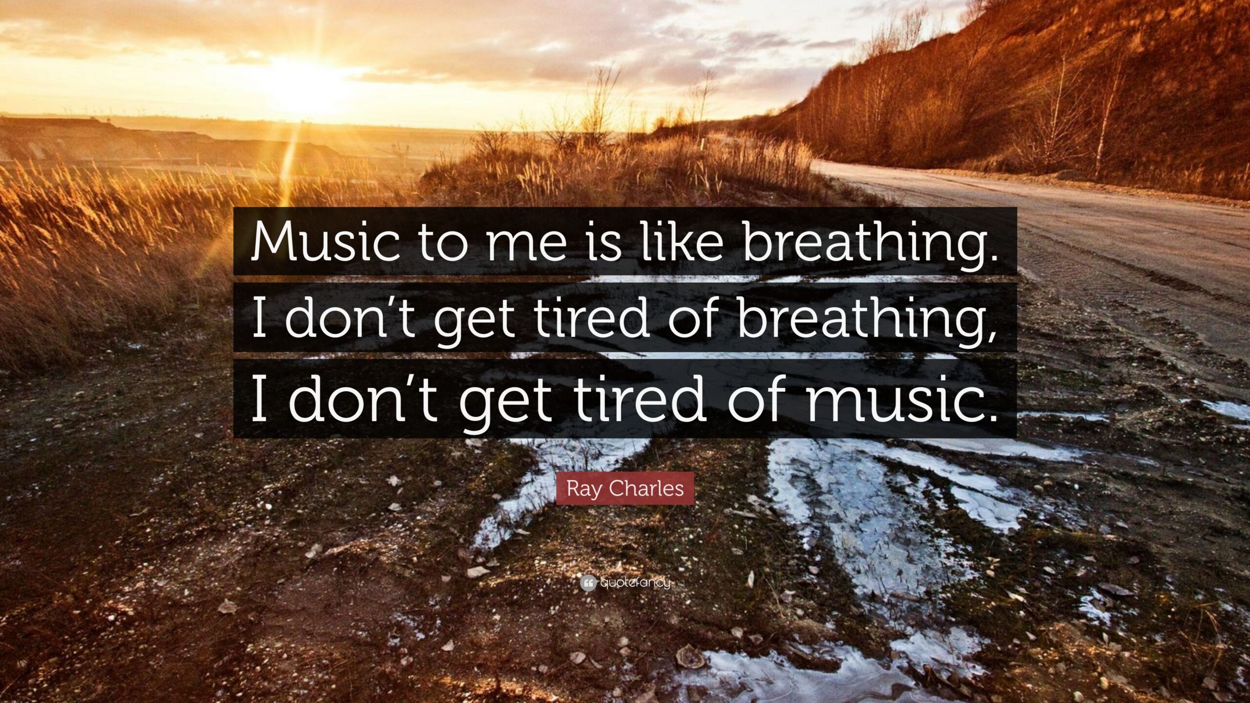 Ray Charles Quote: “Music to me is like breathing. I don’t get tired