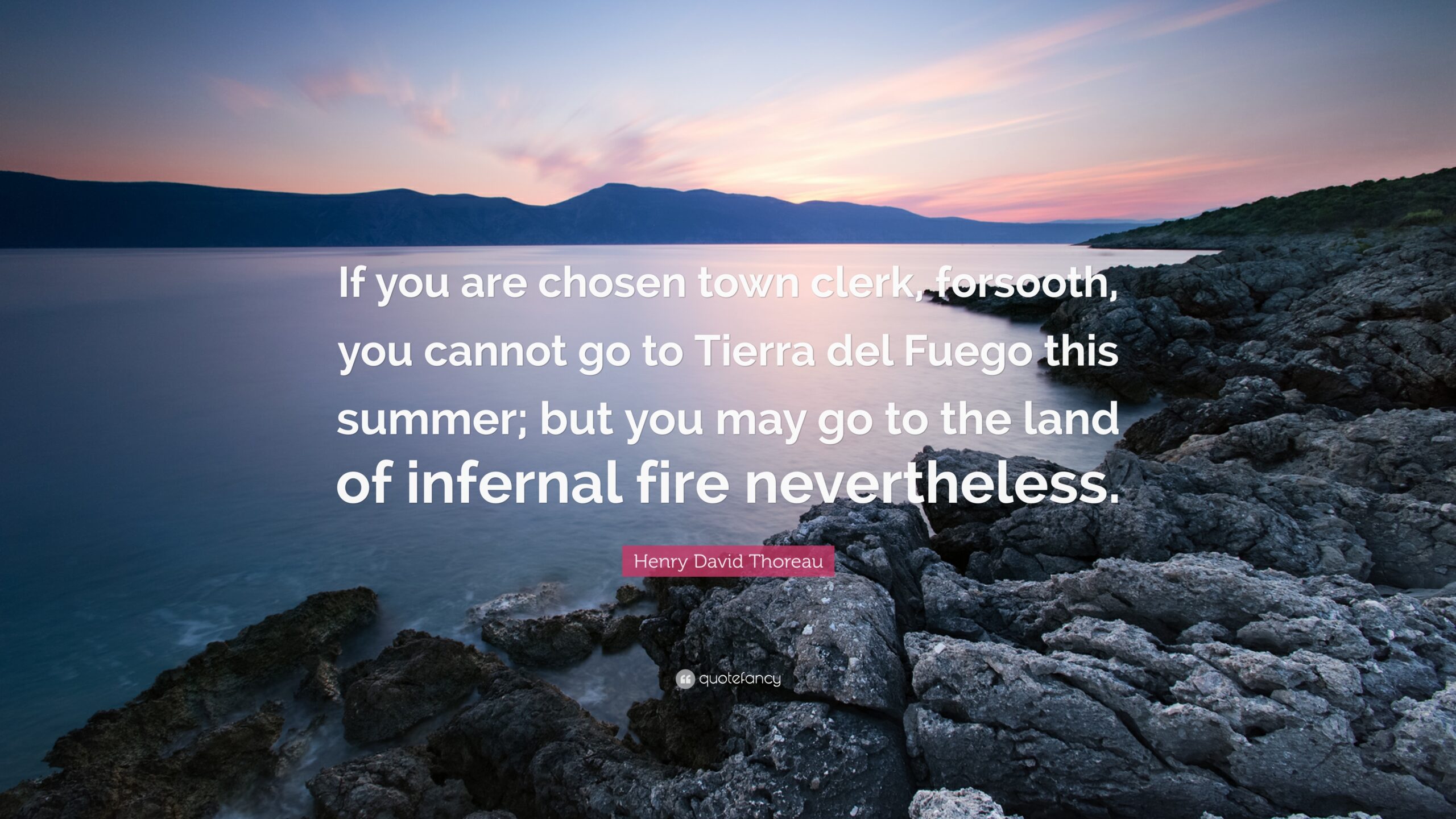 Henry David Thoreau Quote: “If you are chosen town clerk, forsooth