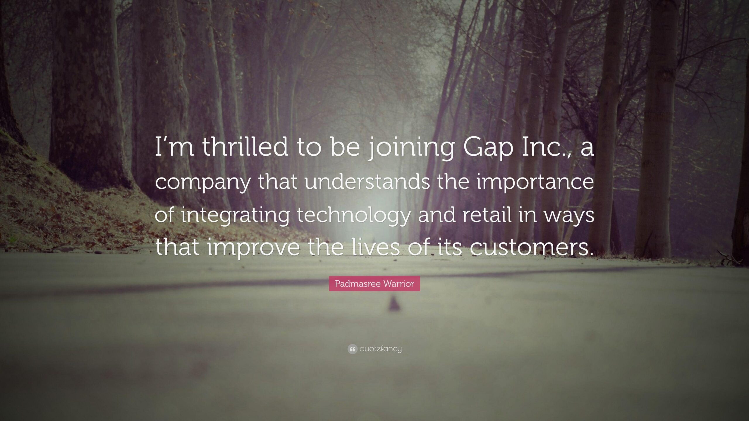 Padmasree Warrior Quote: “I’m thrilled to be joining Gap Inc., a