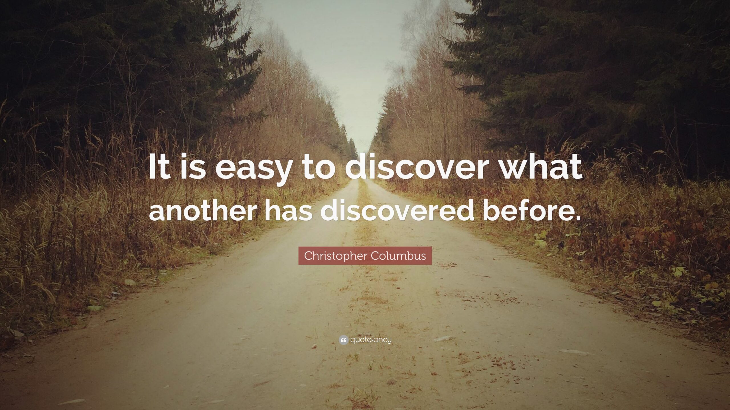 Christopher Columbus Quote: “It is easy to discover what another has