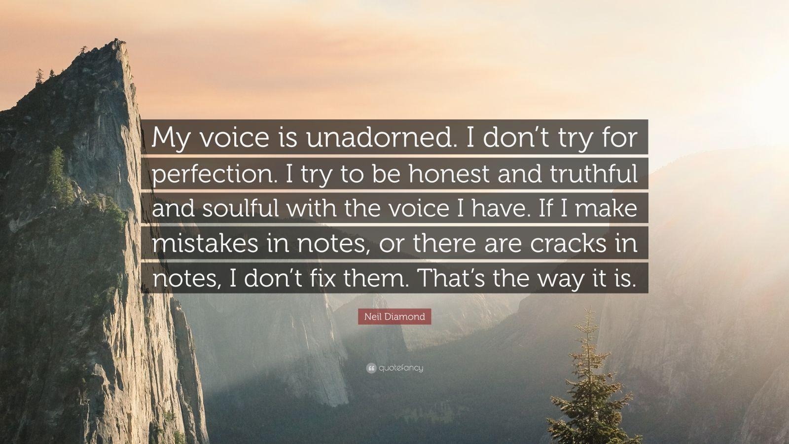 Neil Diamond Quote: “My voice is unadorned. I don’t try for