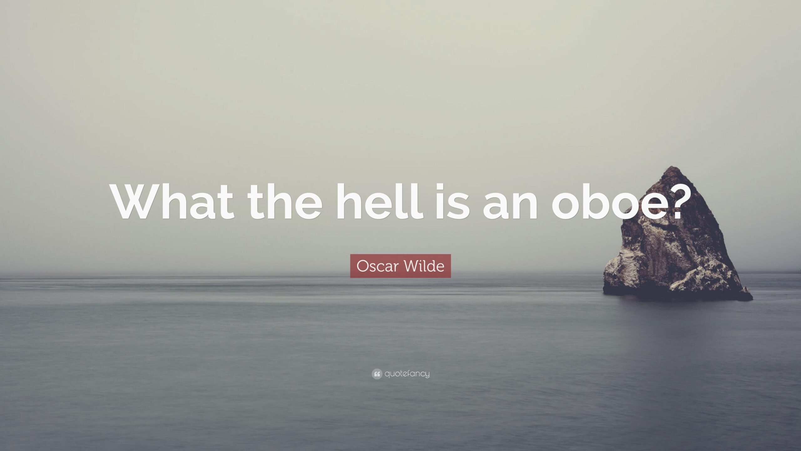 Oscar Wilde Quote: “What the hell is an oboe?”