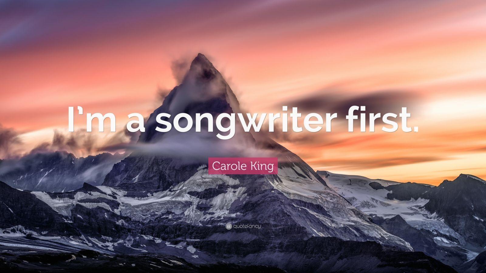 Carole King Quote: “I’m a songwriter first.”