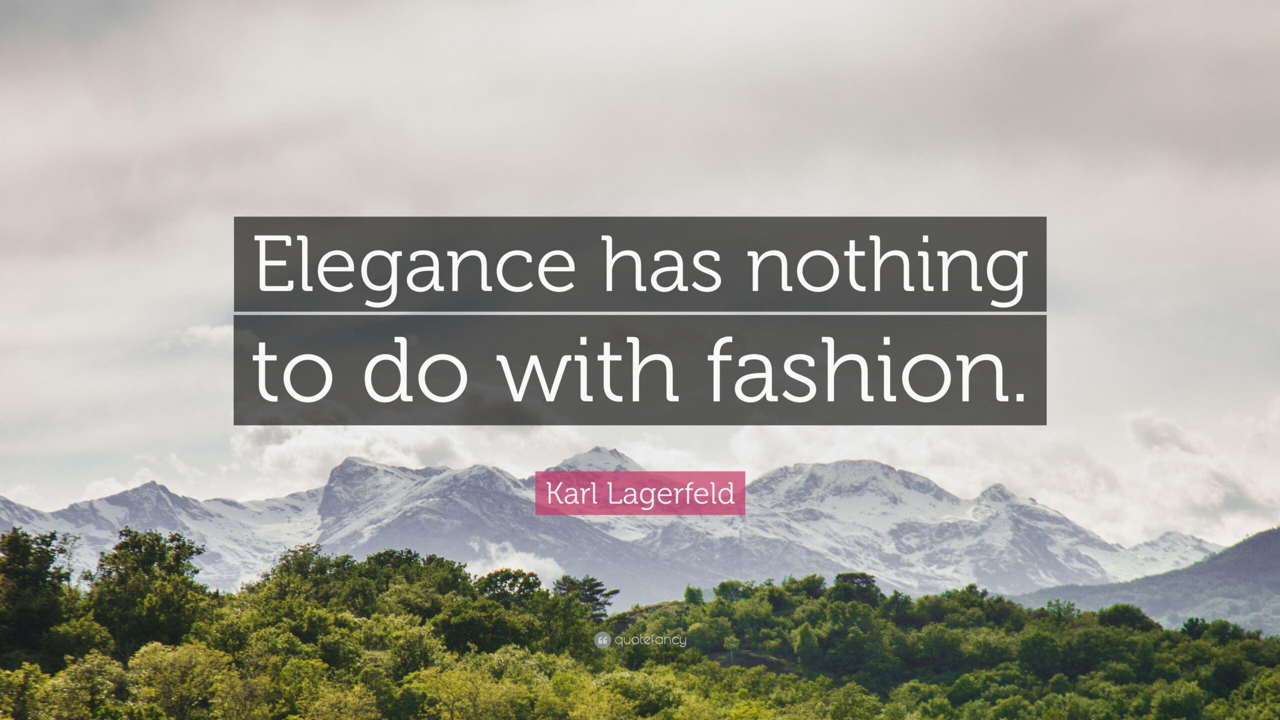 Karl Lagerfeld Quote: “Elegance has nothing to do with fashion.”