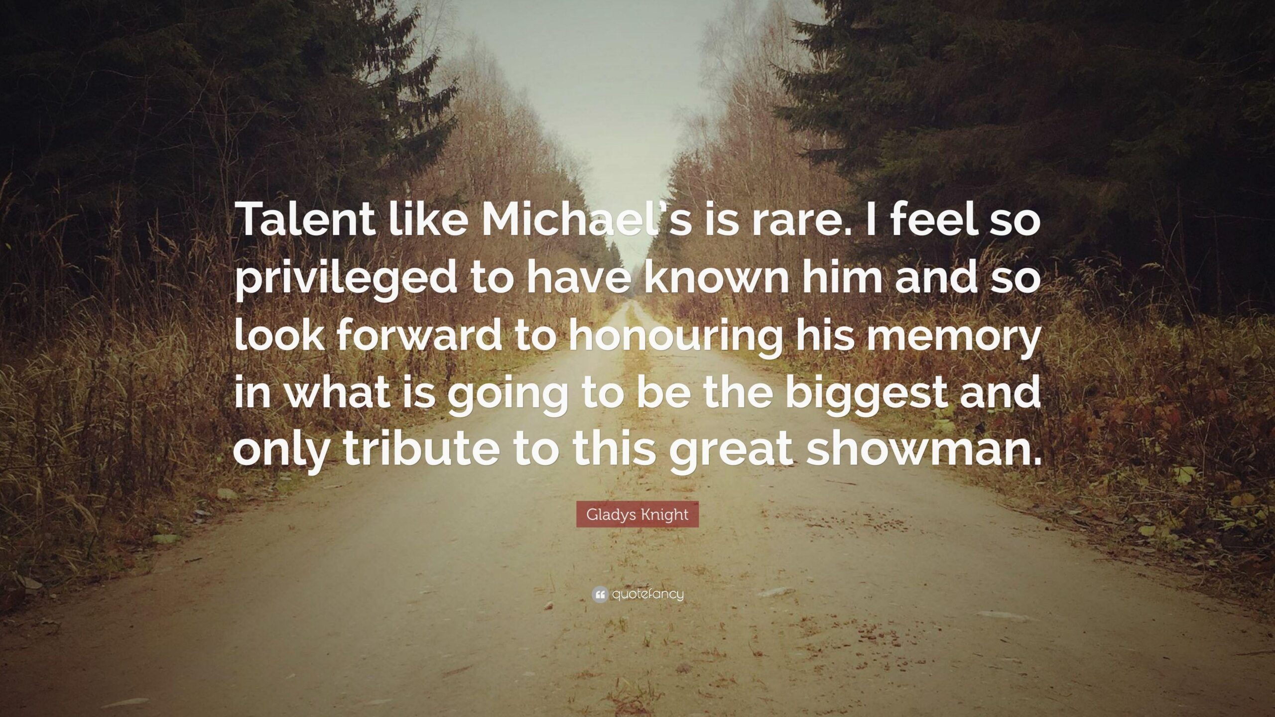 Gladys Knight Quote: “Talent like Michael’s is rare. I feel so