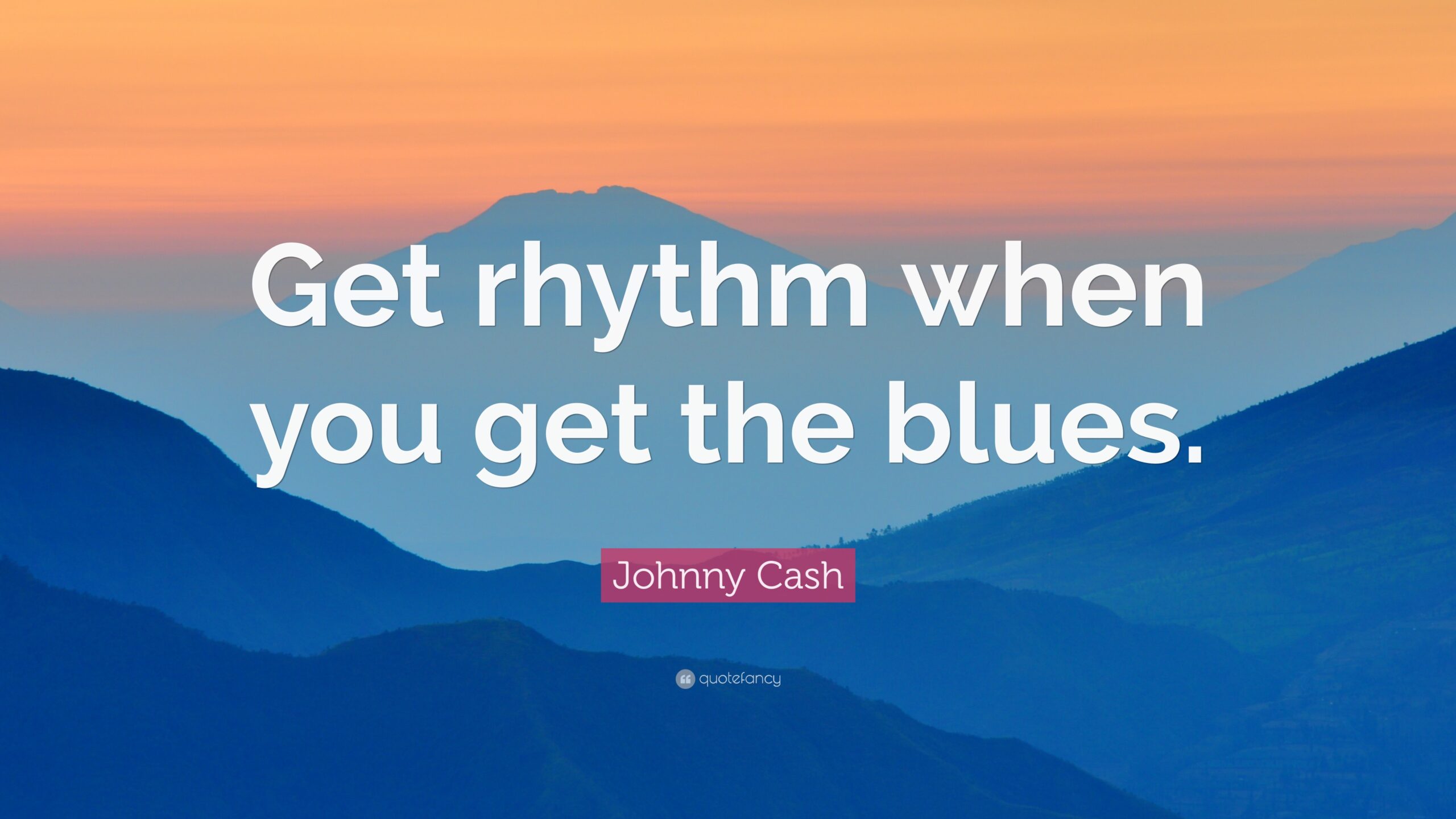 Johnny Cash Quote: “Get rhythm when you get the blues.”