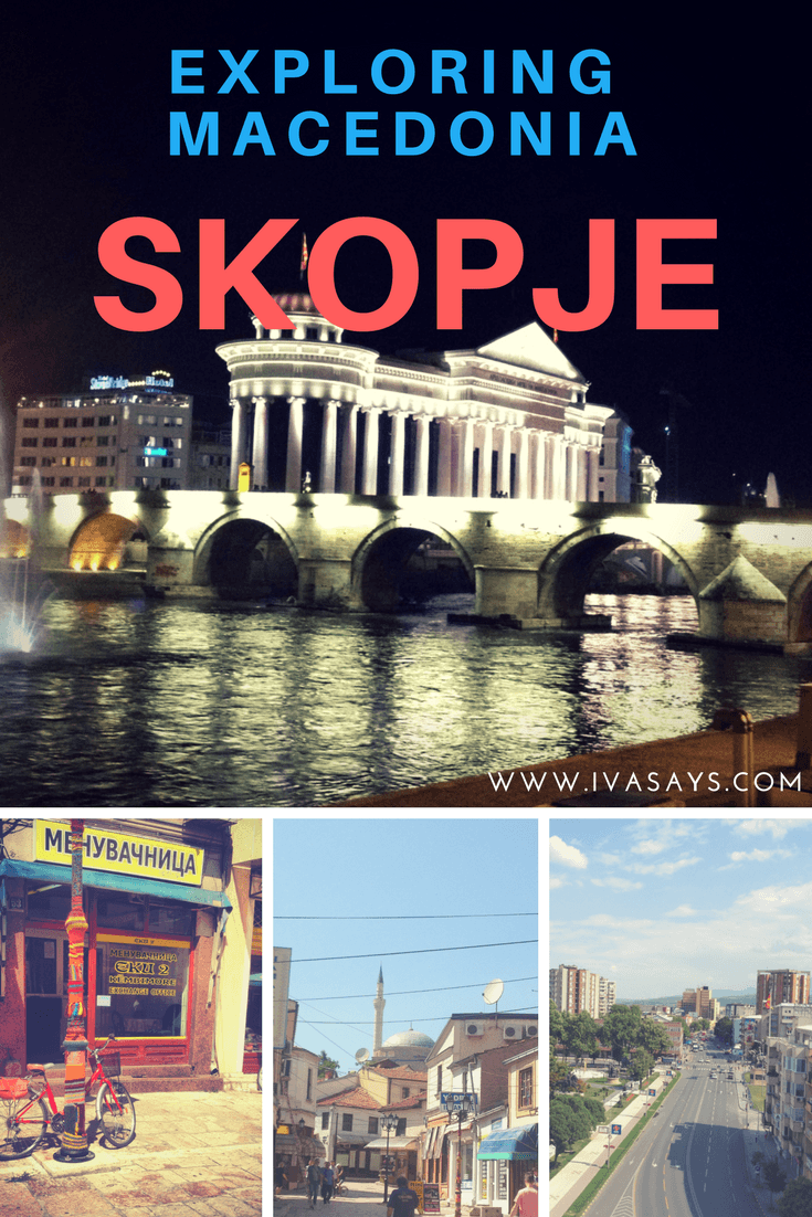 Visit Skopje the Wonderful Capital of Macedonia • Macedonia