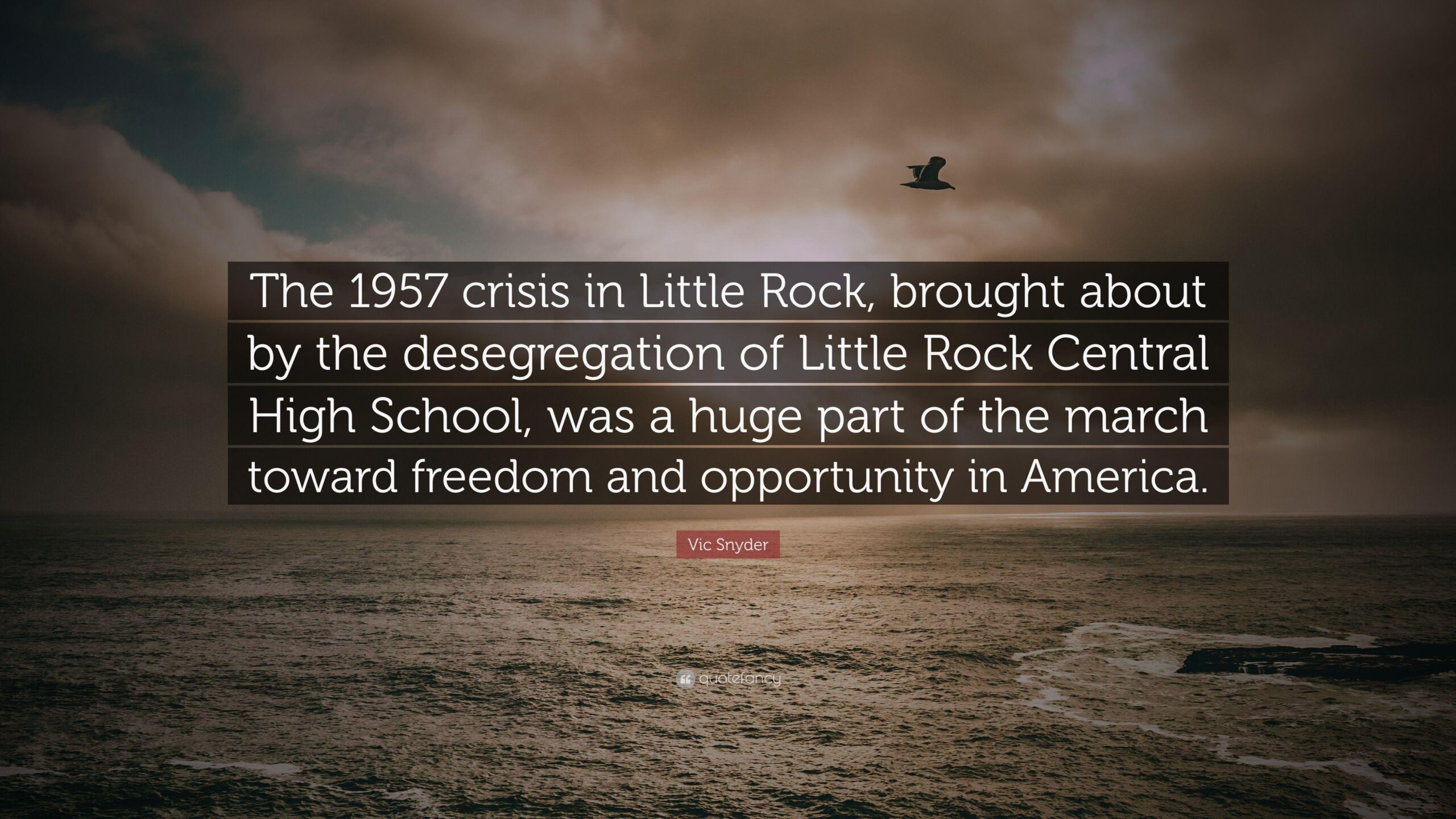 Vic Snyder Quote: “The 1957 crisis in Little Rock, brought about by