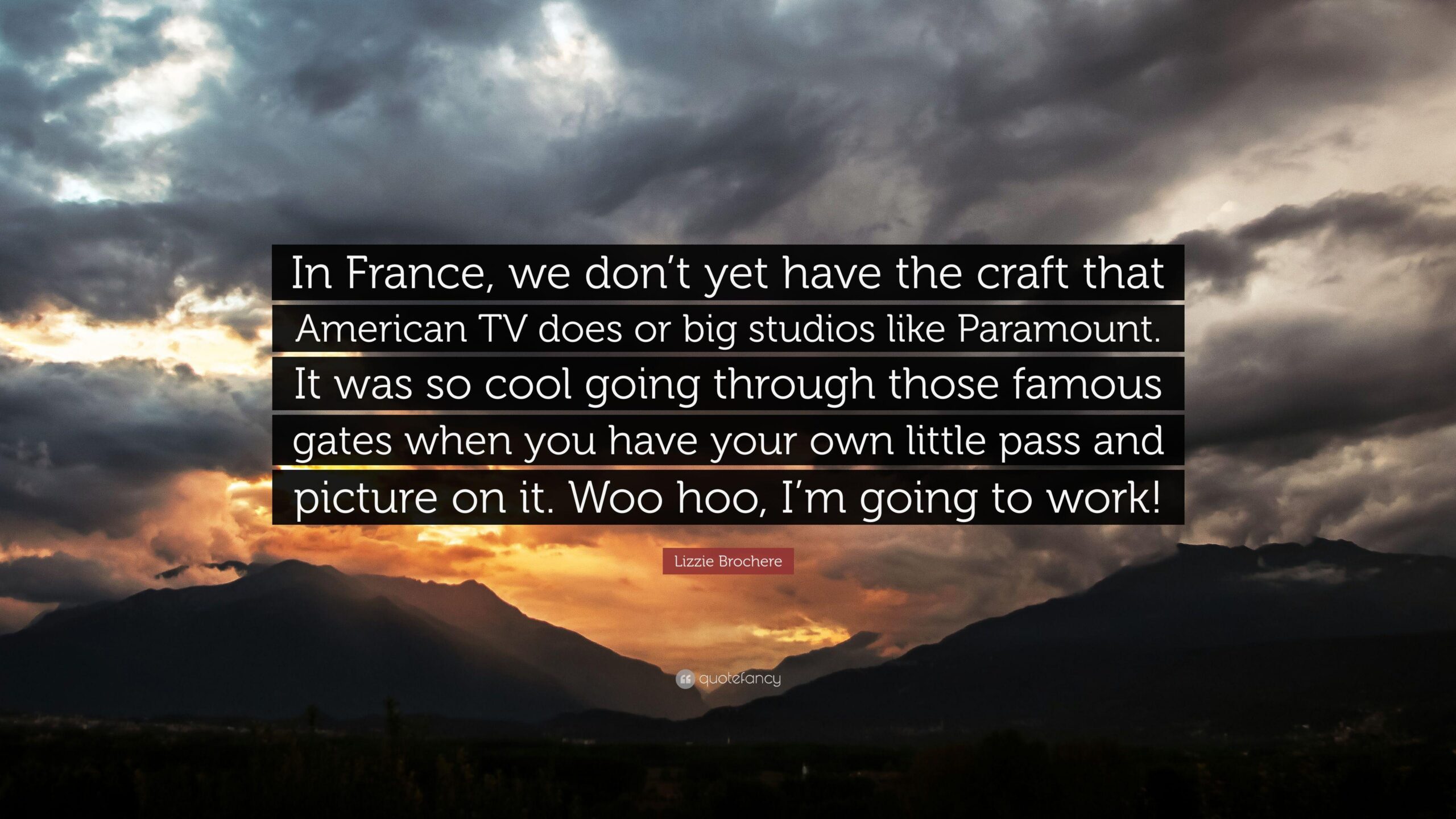 Lizzie Brochere Quote: “In France, we don’t yet have the craft that