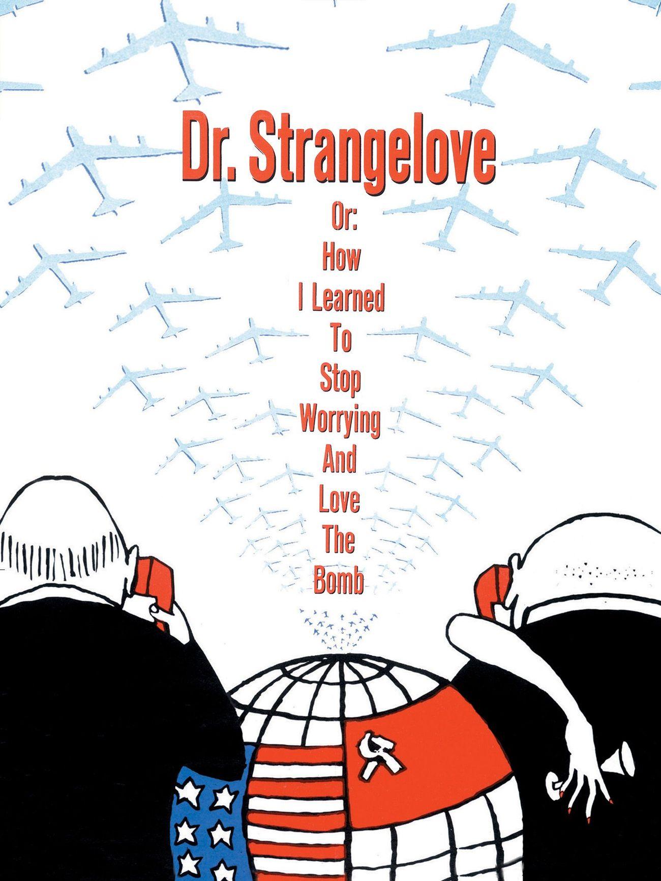 Dr. Strangelove Or: How I Learned To Stop Worrying And Love The Bomb