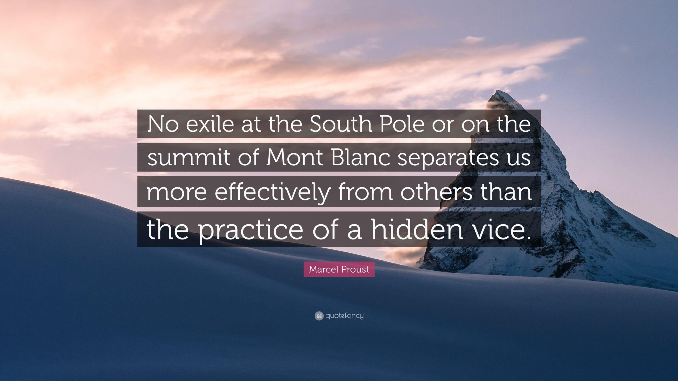 Marcel Proust Quote: “No exile at the South Pole or on the summit of