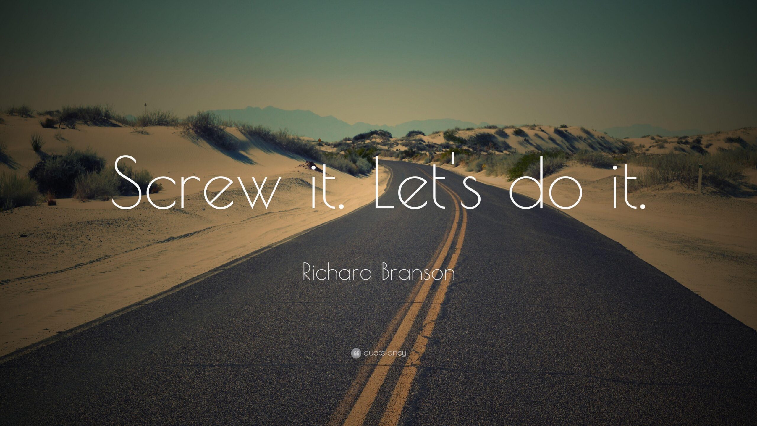 Richard Branson Quote: “Screw it. Let’s do it.”