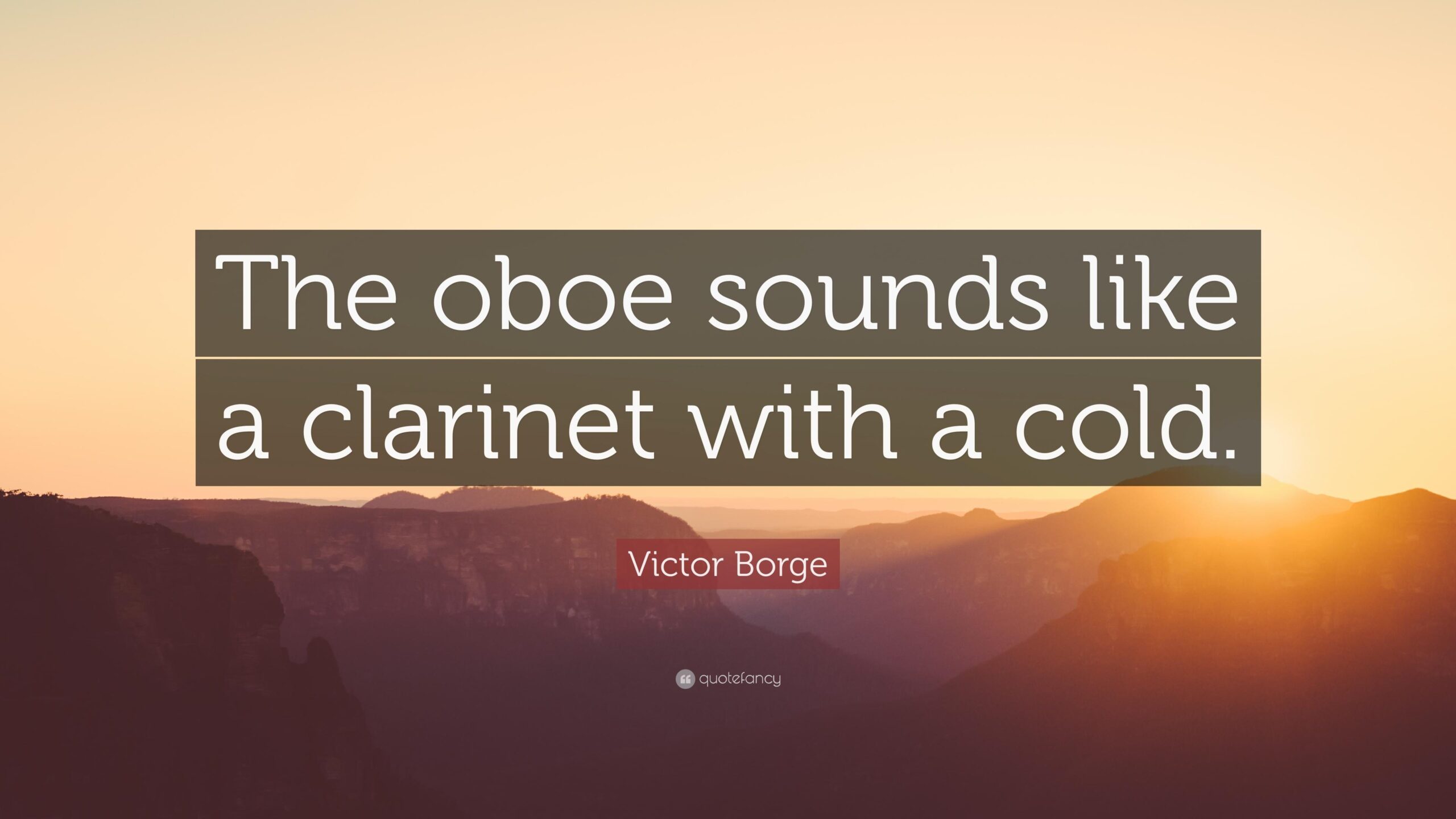 Victor Borge Quote: “The oboe sounds like a clarinet with a cold