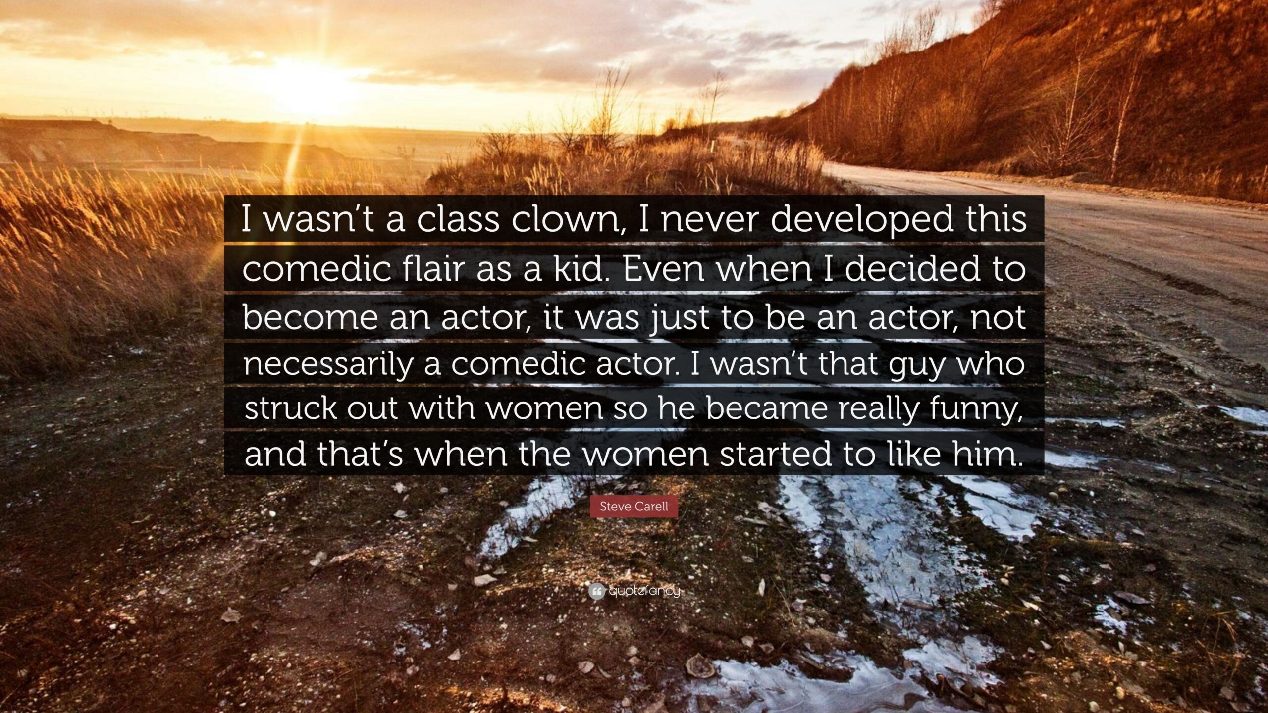 Steve Carell Quote: “I wasn’t a class clown, I never developed this