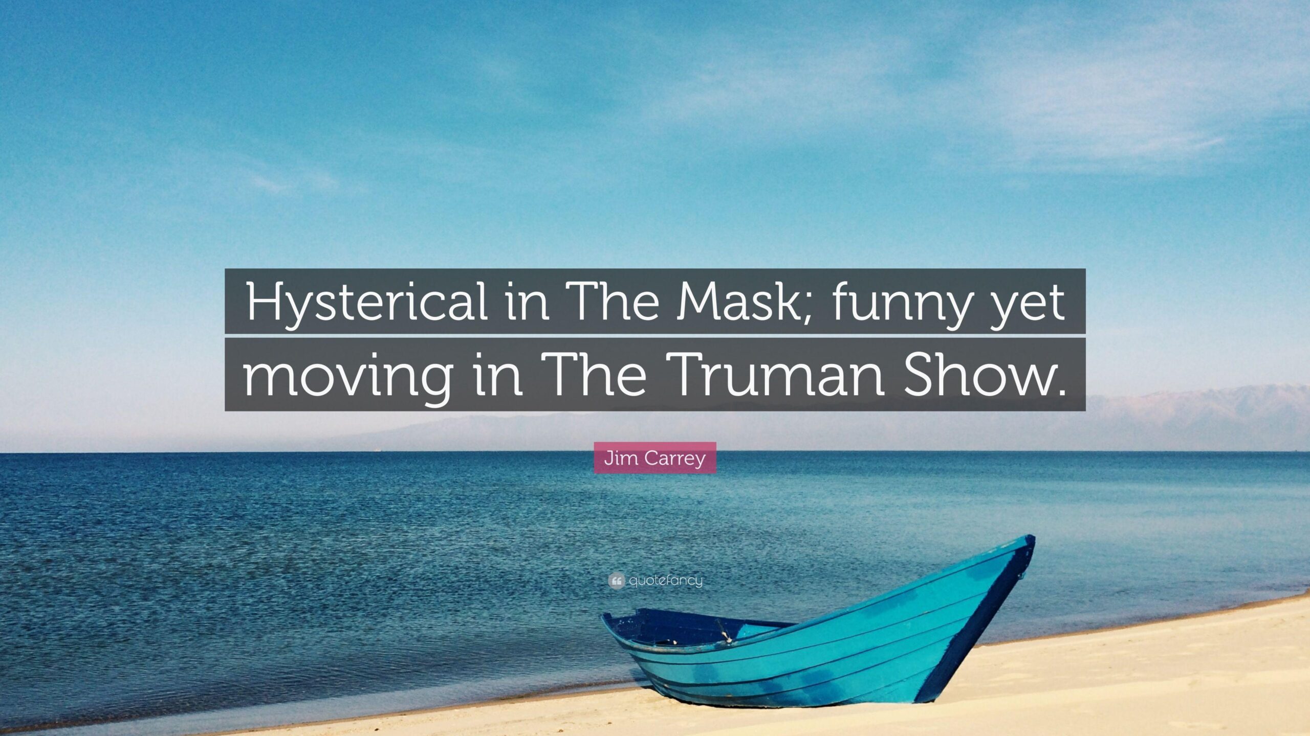 Jim Carrey Quote: “Hysterical in The Mask; funny yet moving in The