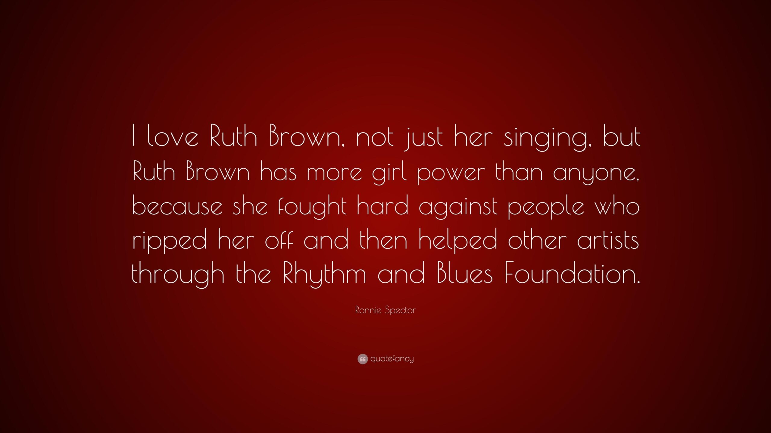 Ronnie Spector Quote: “I love Ruth Brown, not just her singing, but