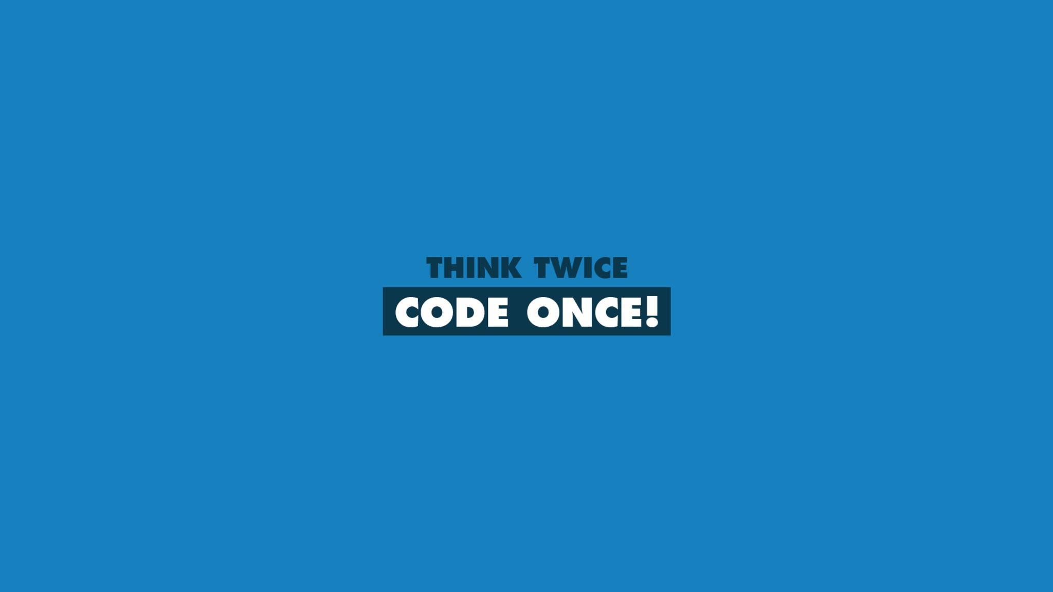 Download Think Twice Code Once HD Wallpapers In Screen