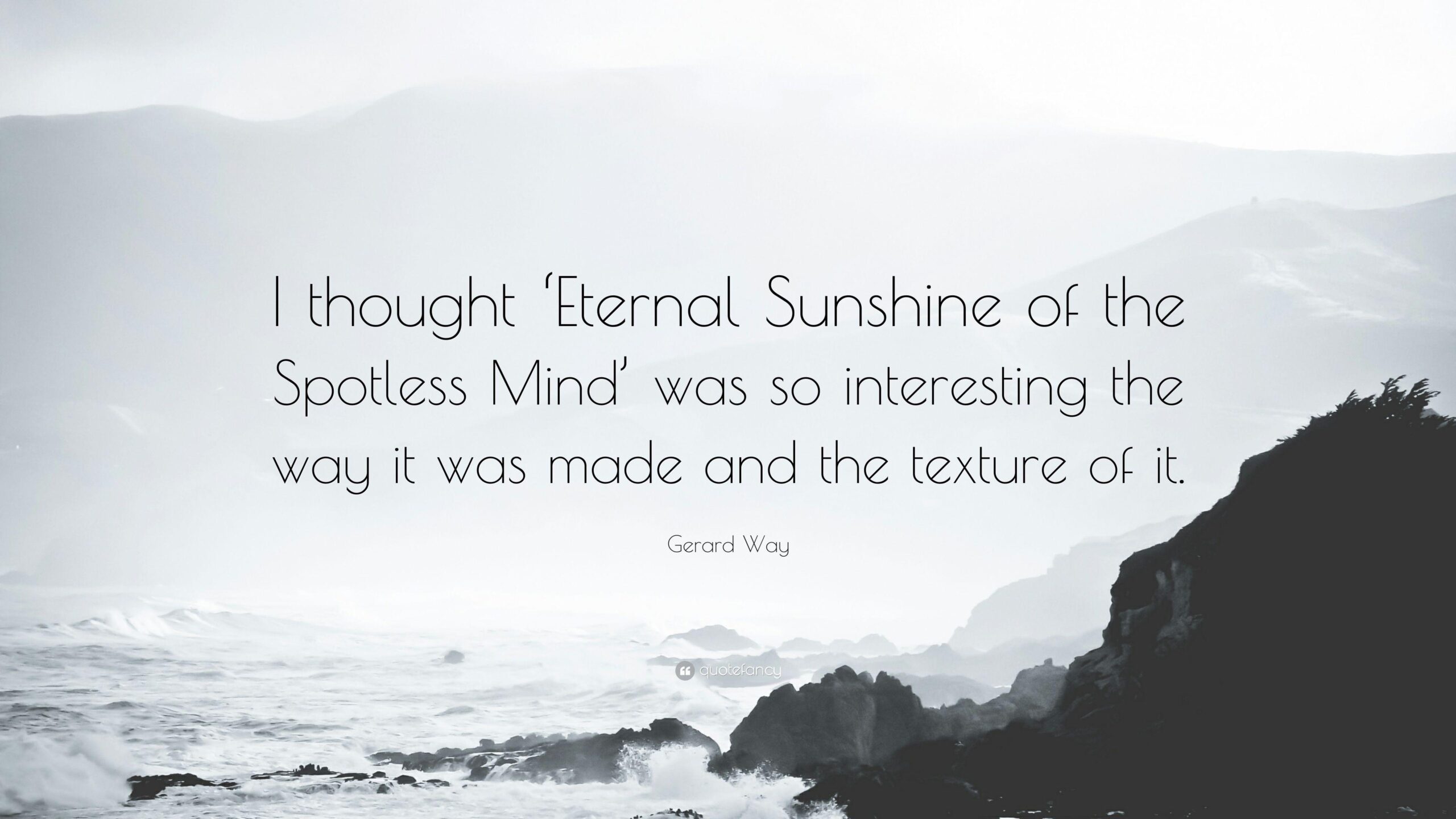 Gerard Way Quote: “I thought ‘Eternal Sunshine of the Spotless