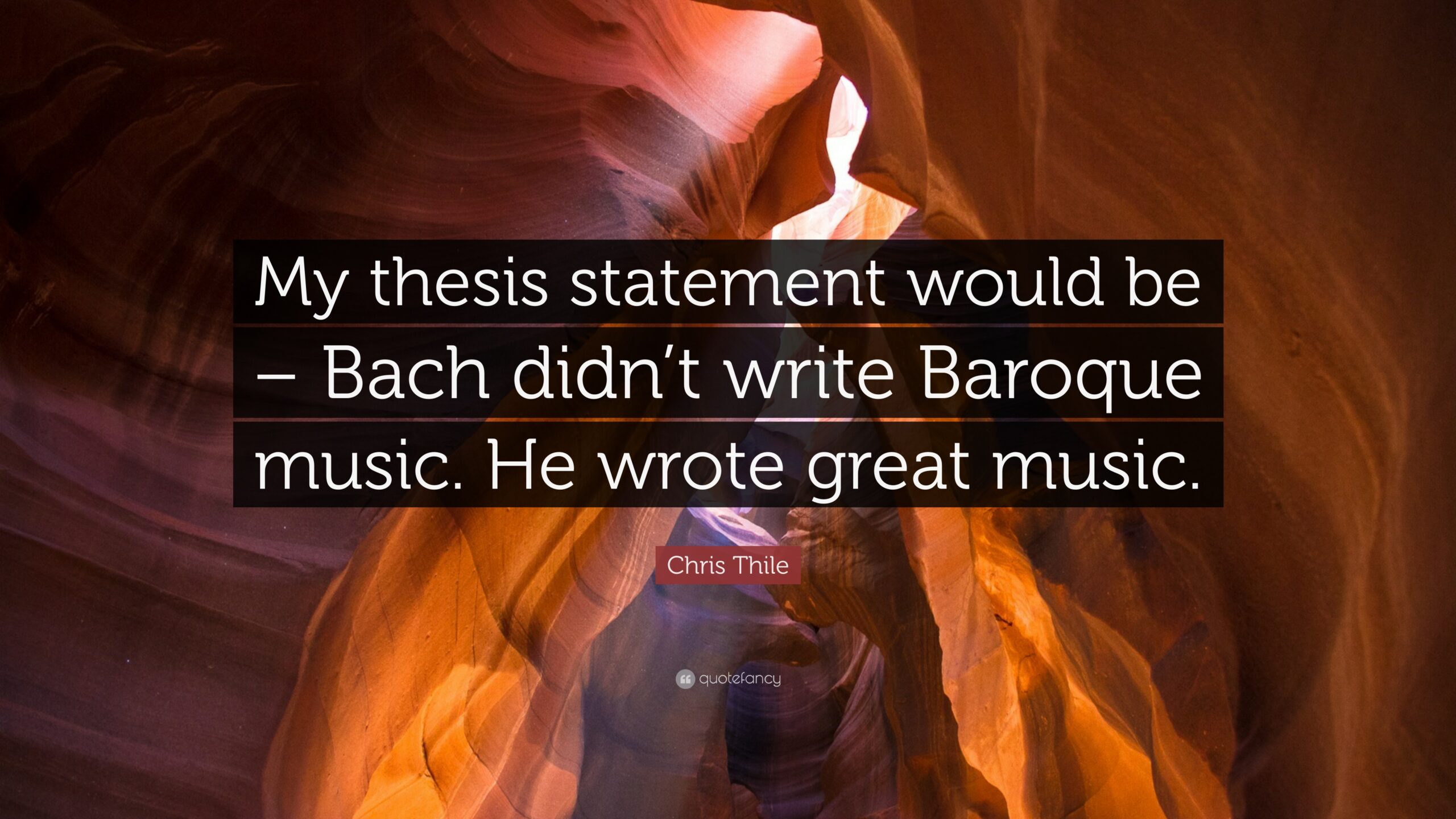 Chris Thile Quote: “My thesis statement would be – Bach didn’t write