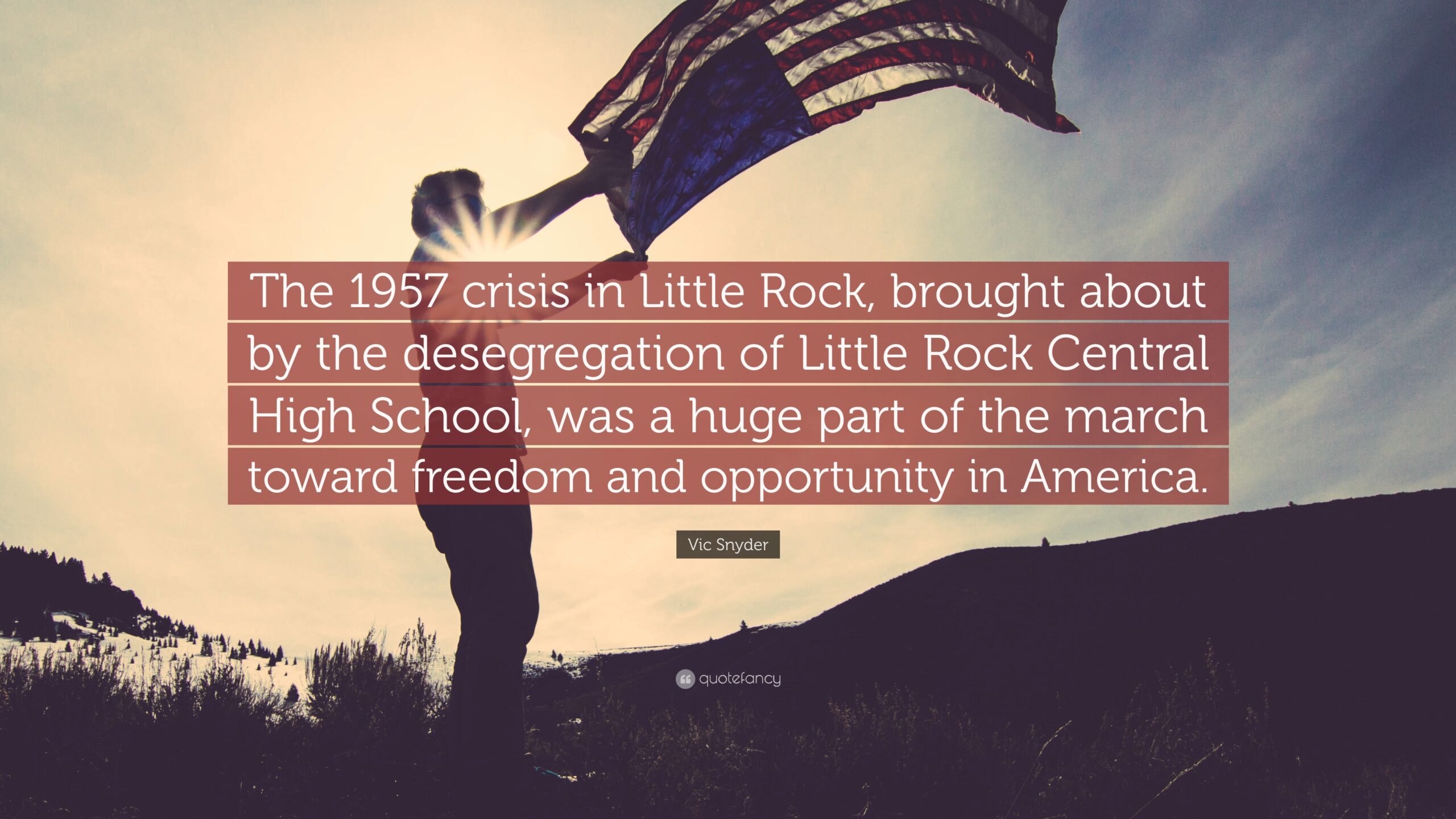 Vic Snyder Quote: “The 1957 crisis in Little Rock, brought about by