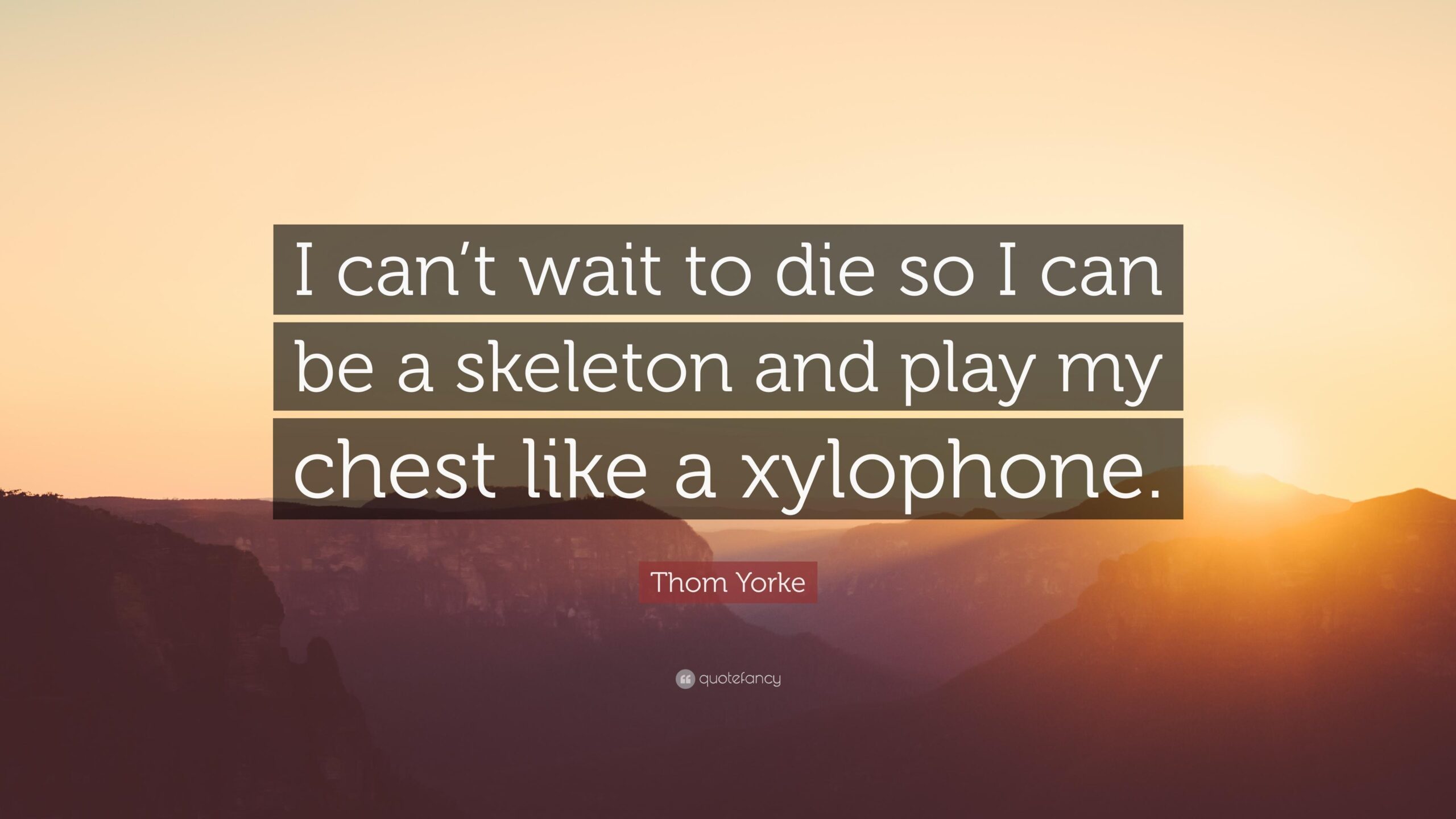 Thom Yorke Quote: “I can’t wait to die so I can be a skeleton and