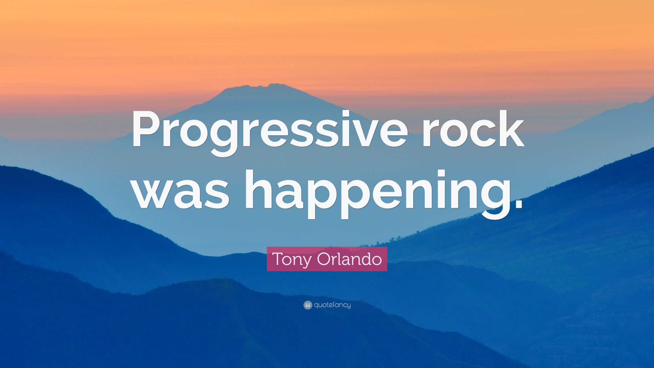 Tony Orlando Quote: “Progressive rock was happening.”