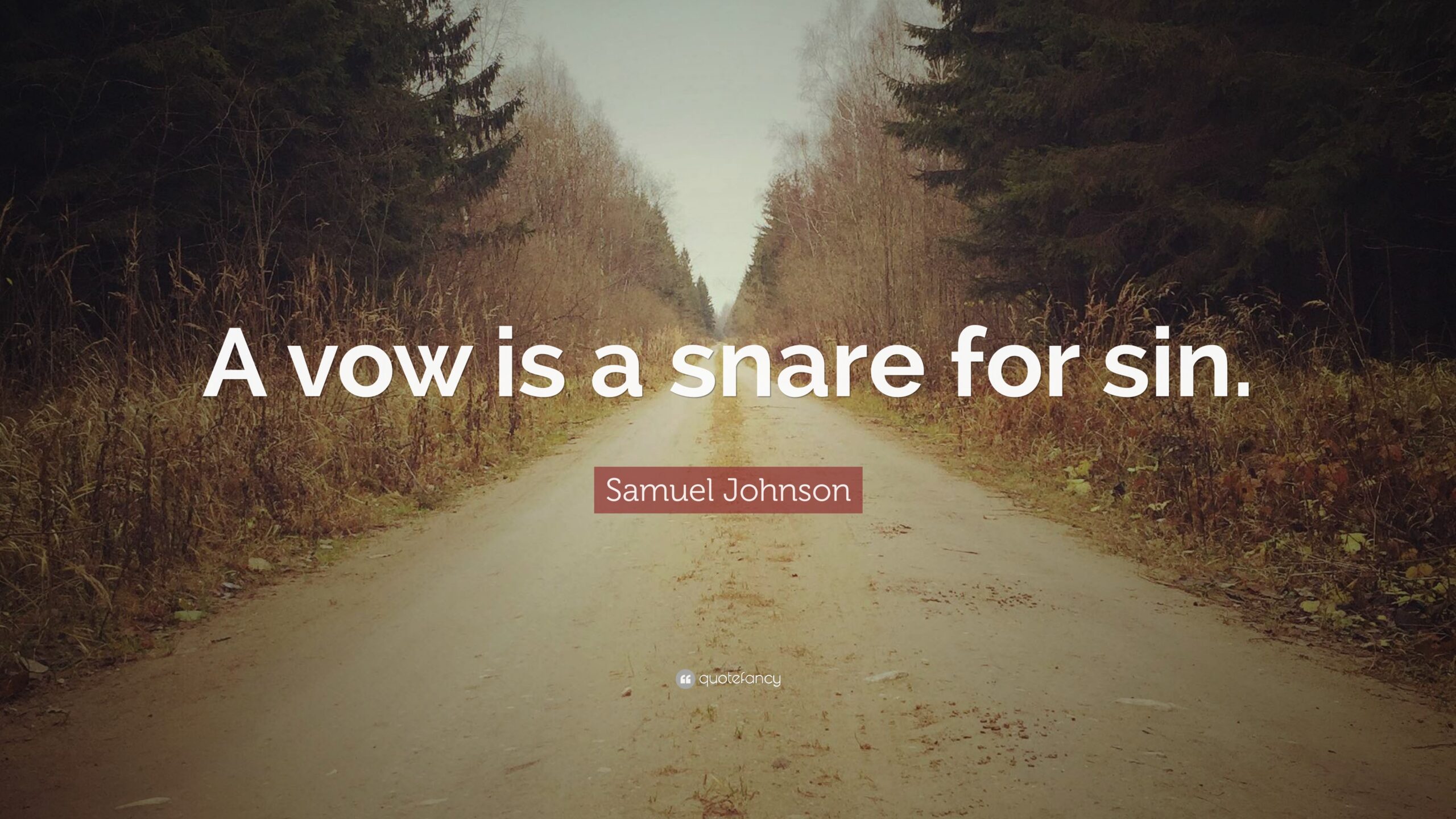 Samuel Johnson Quote: “A vow is a snare for sin.”