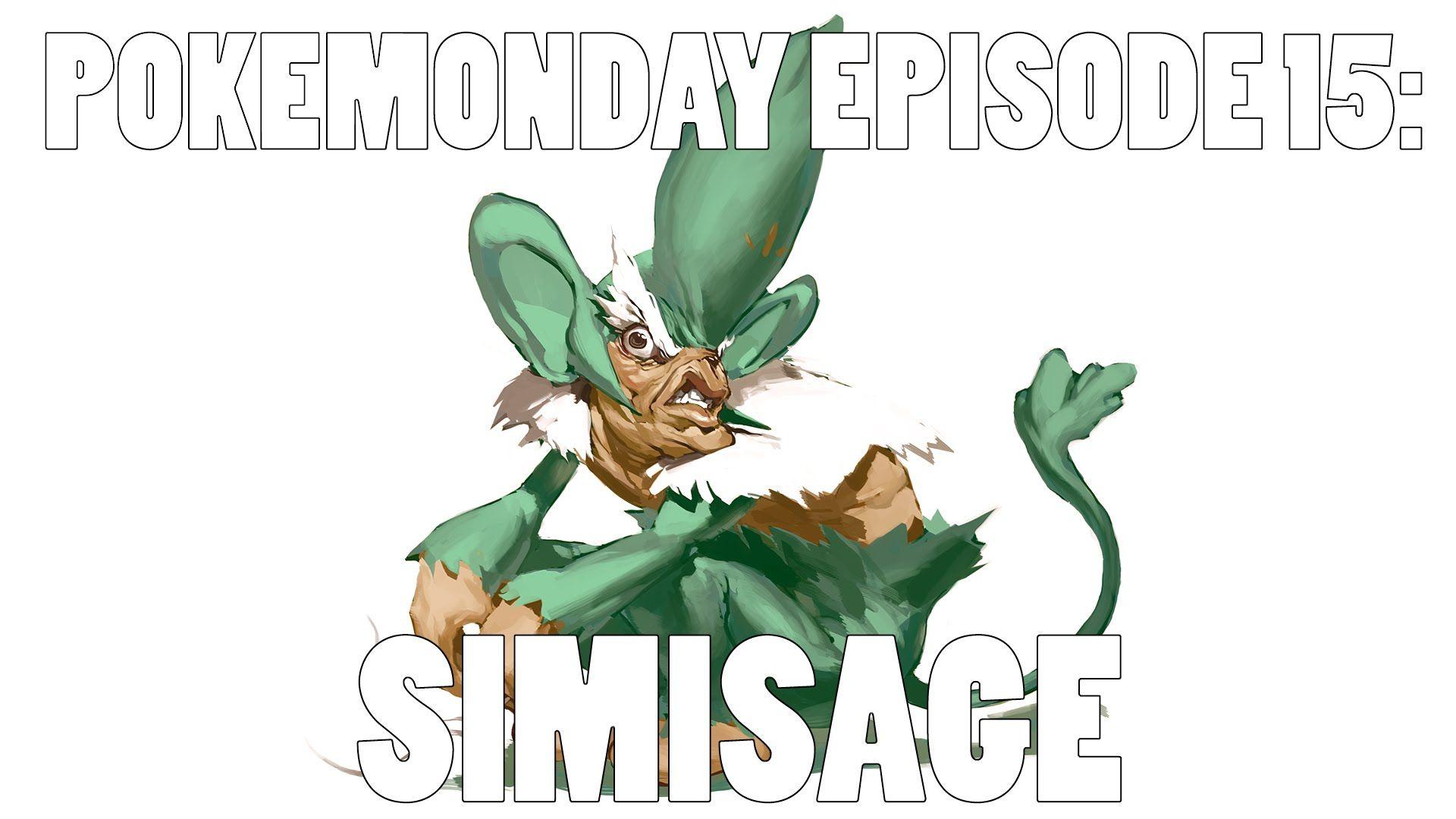 Pokemonday Episode 15: Simisage