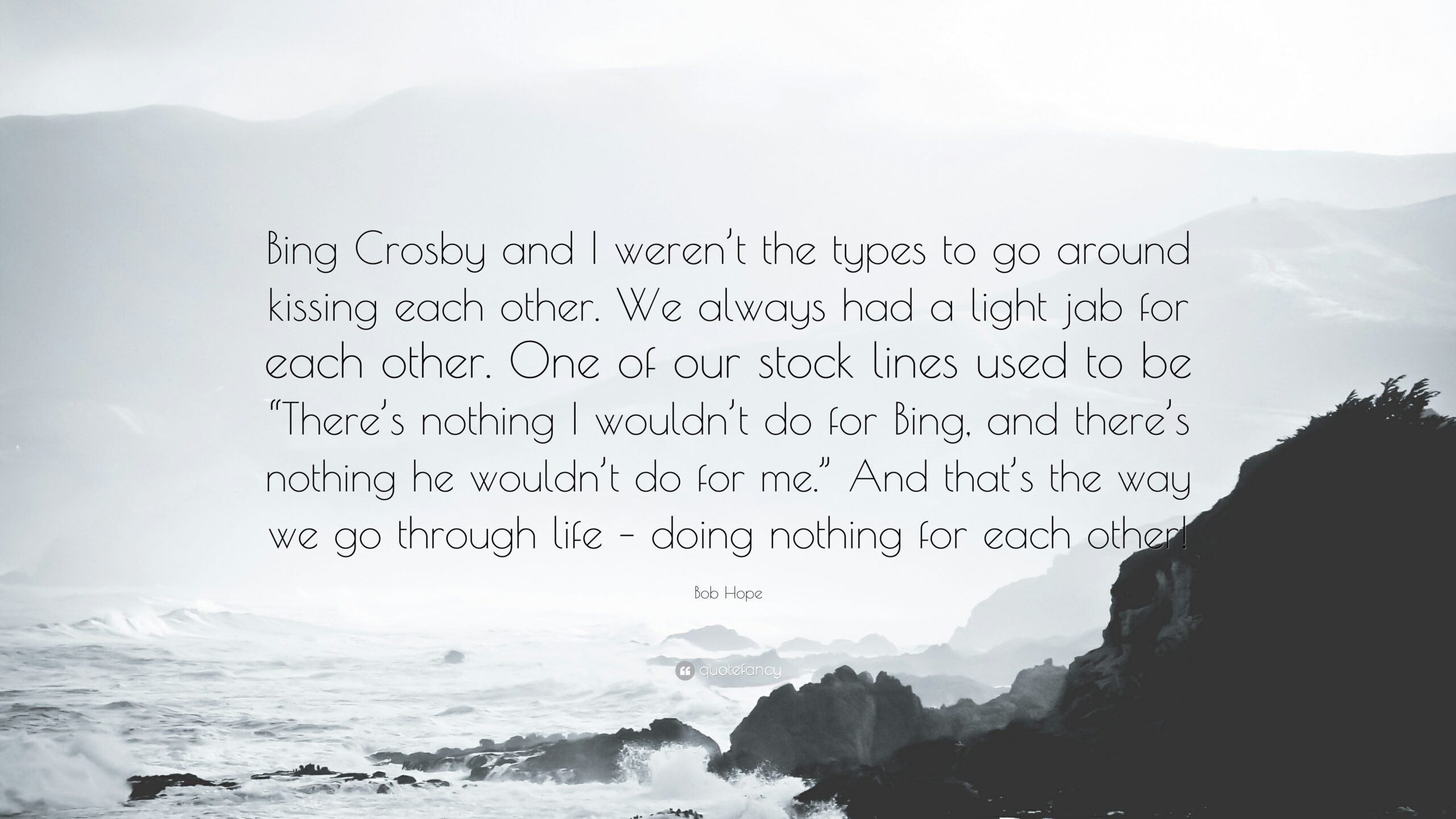 Bob Hope Quote: “Bing Crosby and I weren’t the types to go around