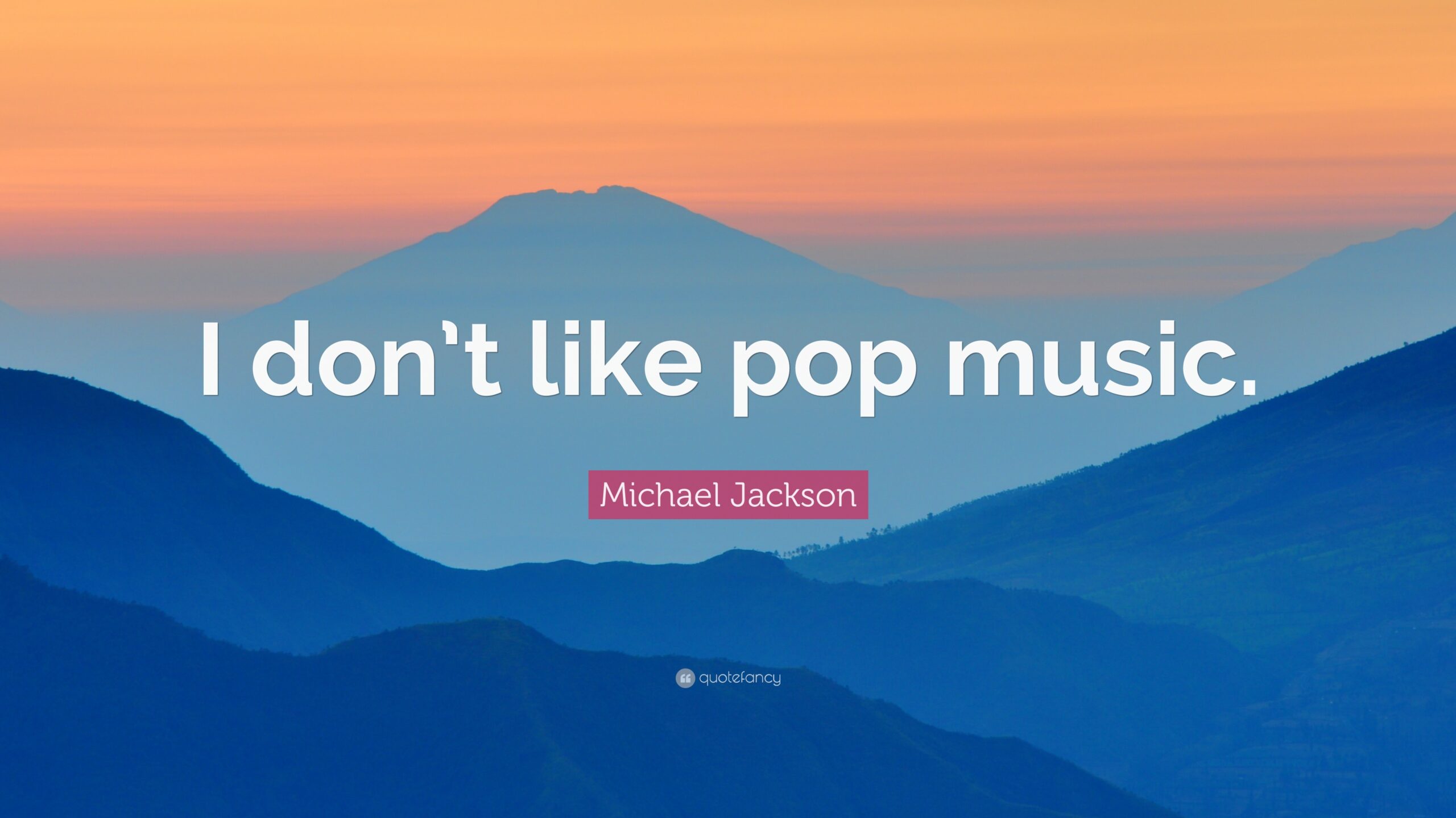 Michael Jackson Quote: “I don’t like pop music.”