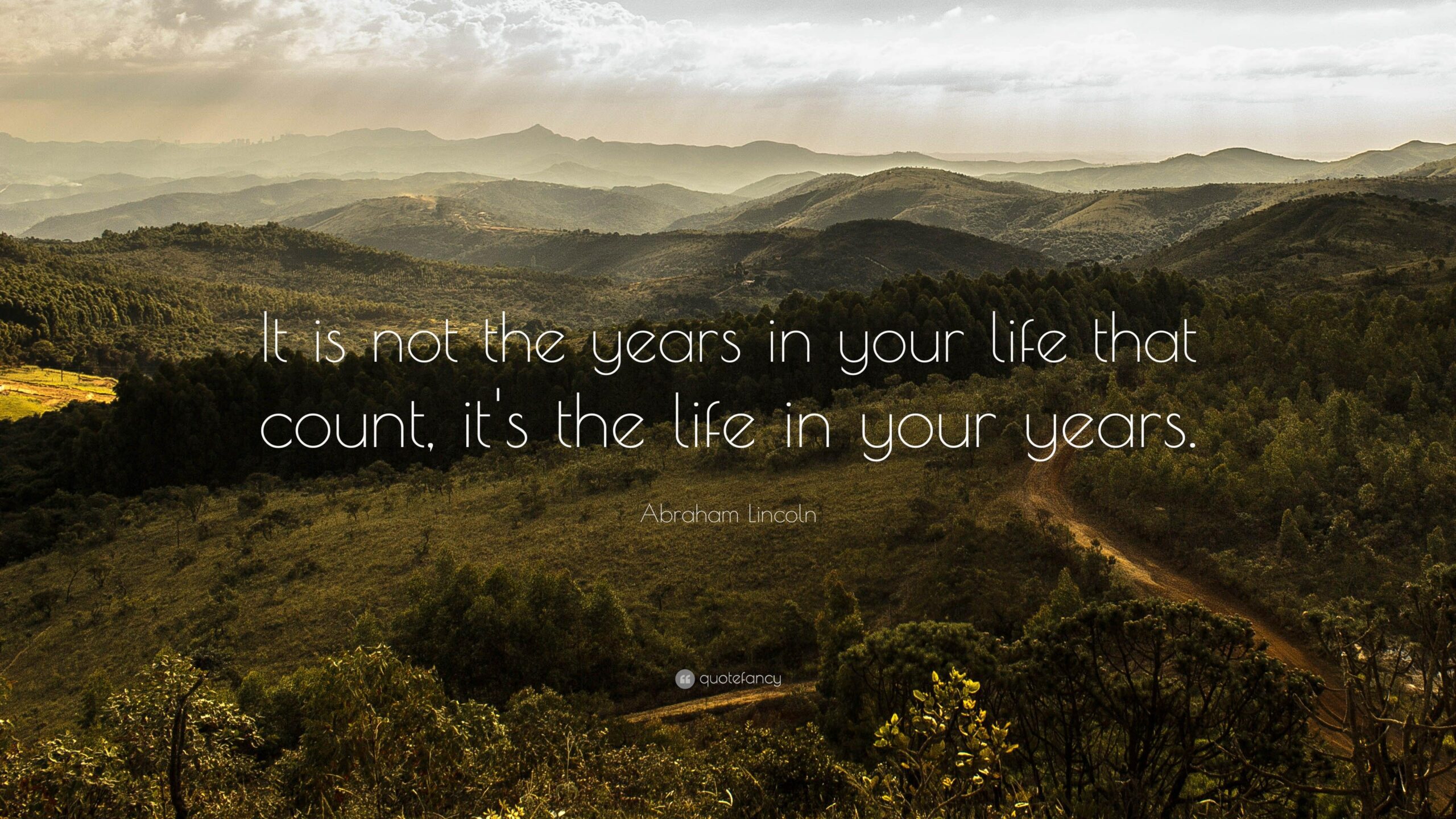 Abraham Lincoln Quote: “It is not the years in your life that count