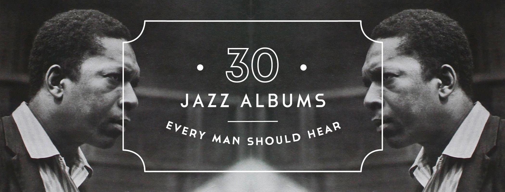 30 Jazz Albums Every Man Should Hear