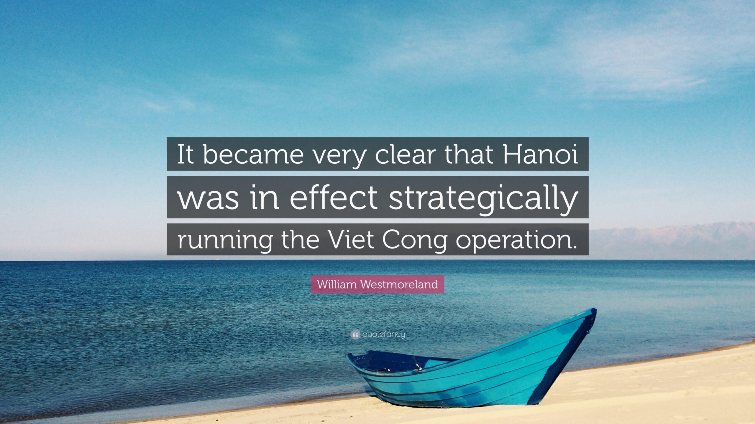 William Westmoreland Quote: “It became very clear that Hanoi was in