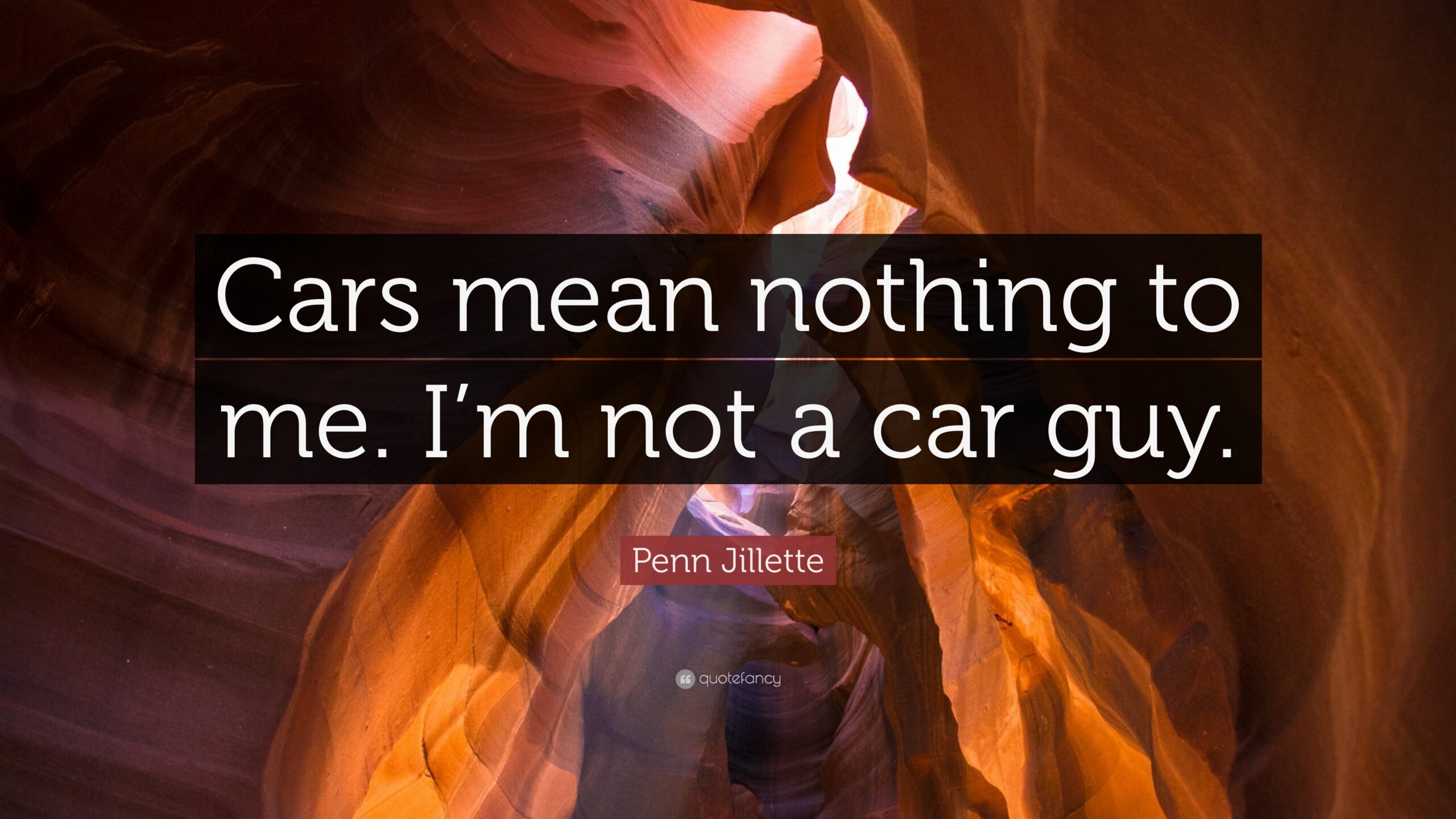 Penn Jillette Quote: “Cars mean nothing to me. I’m not a car guy