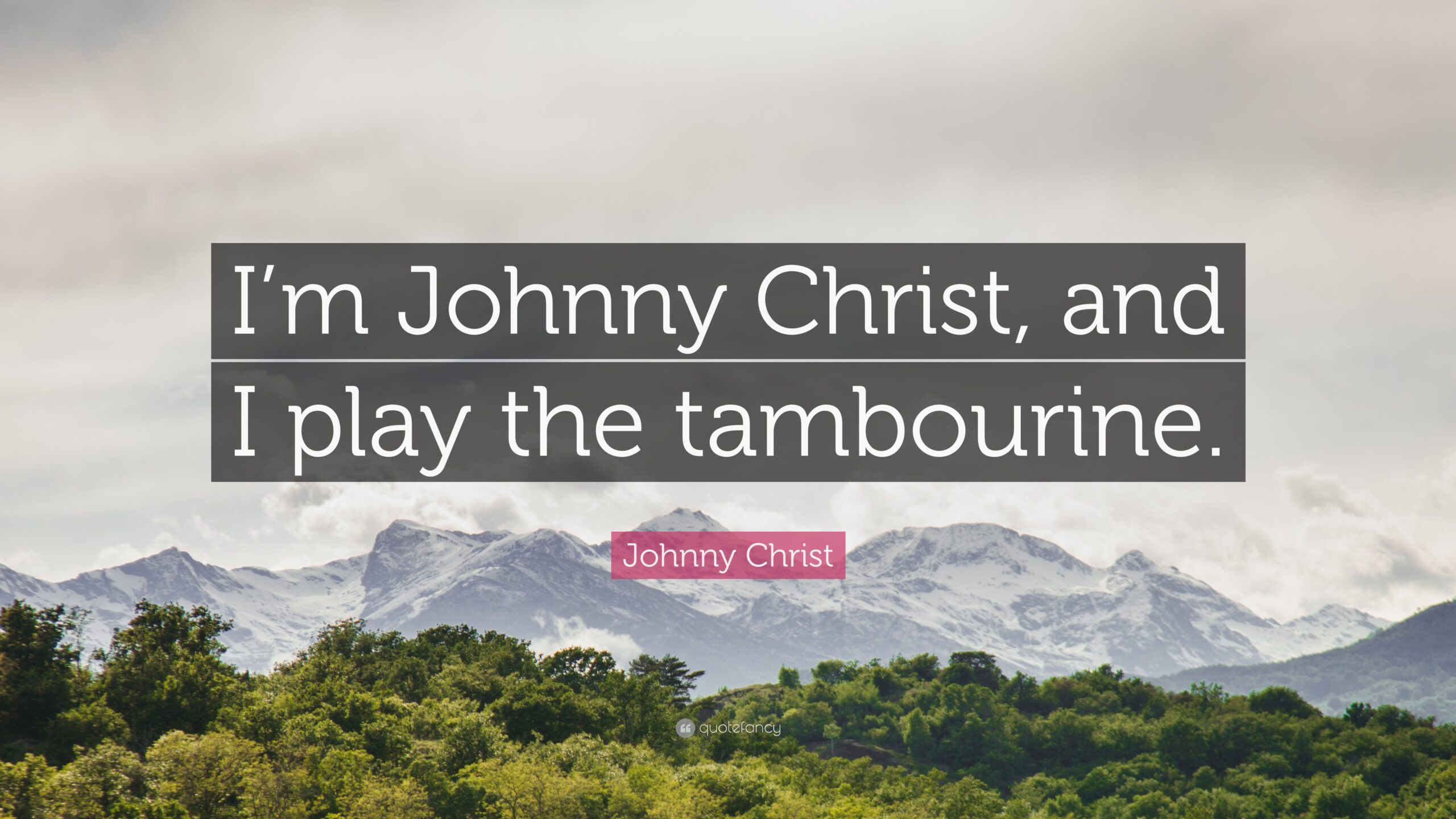 Johnny Christ Quote: “I’m Johnny Christ, and I play the tambourine