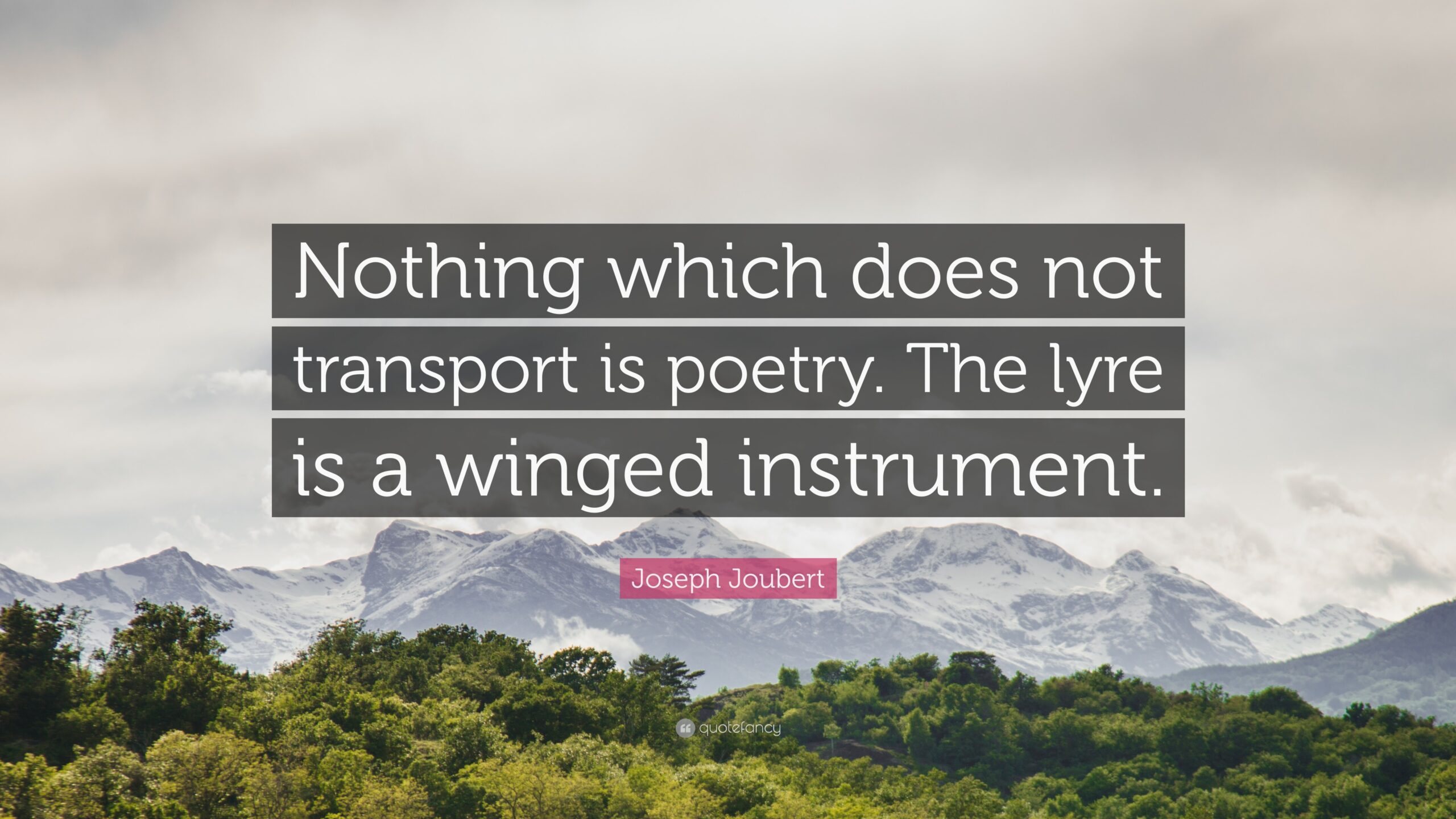 Joseph Joubert Quote: “Nothing which does not transport is poetry