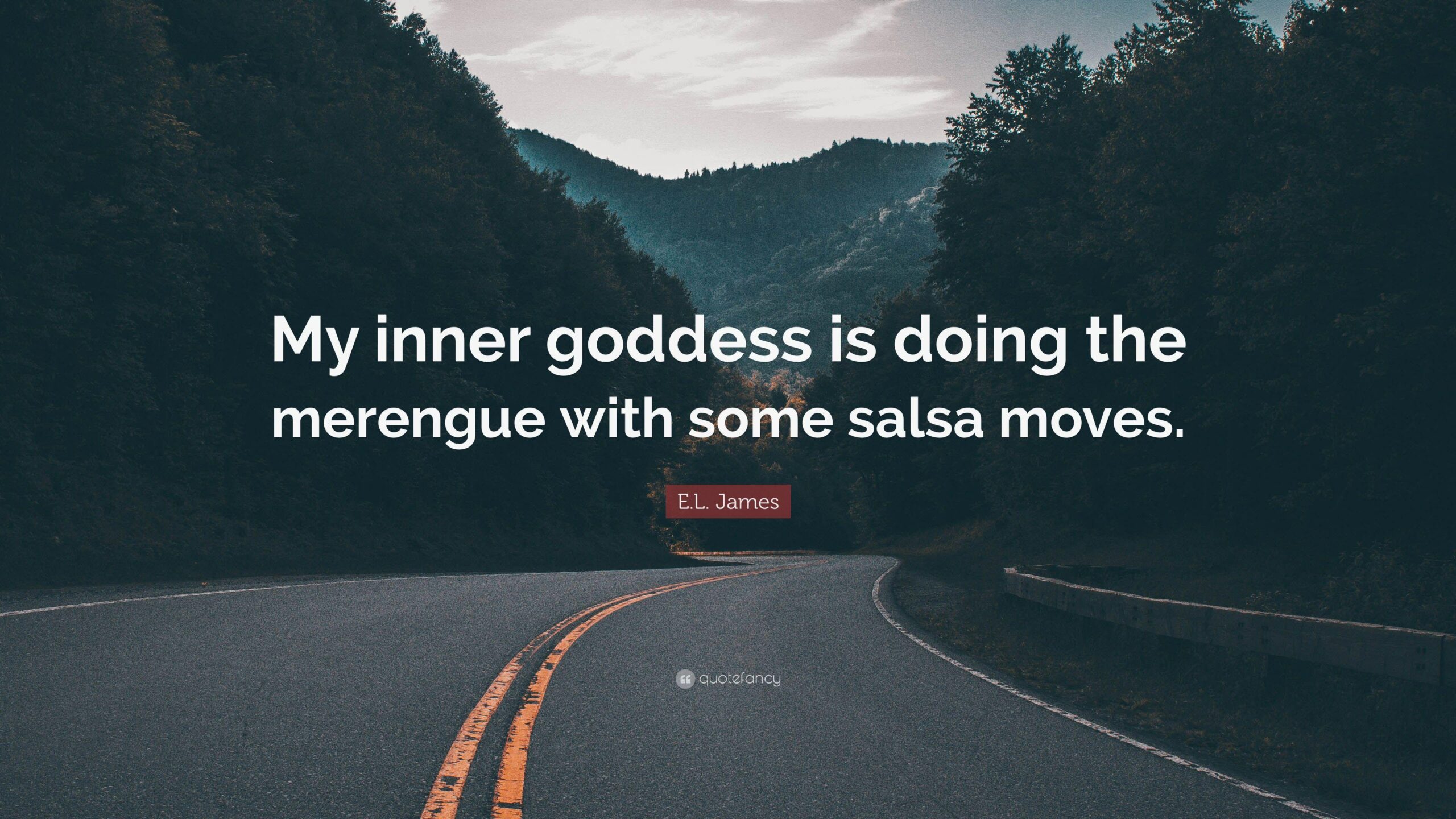 E.L. James Quote: “My inner goddess is doing the merengue with some