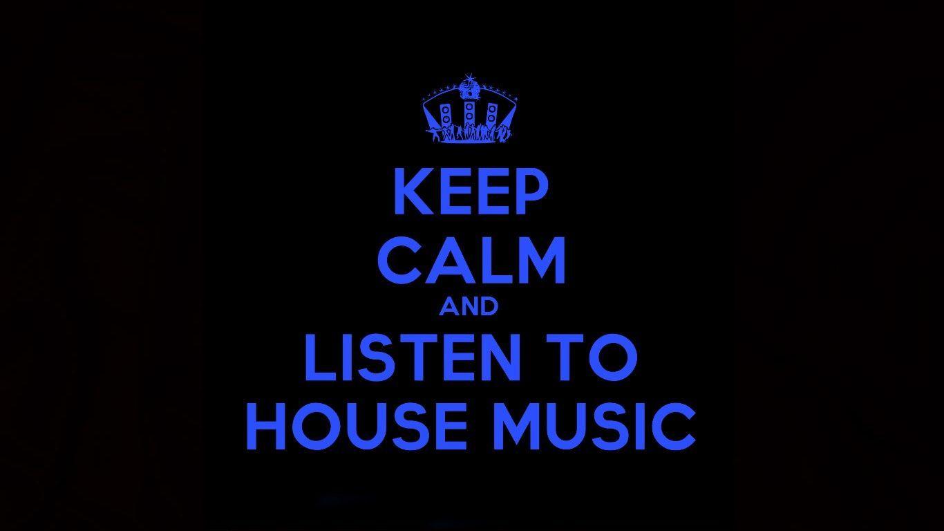 Stay Calm And Listen To House Music Computer Wallpapers, Desktop