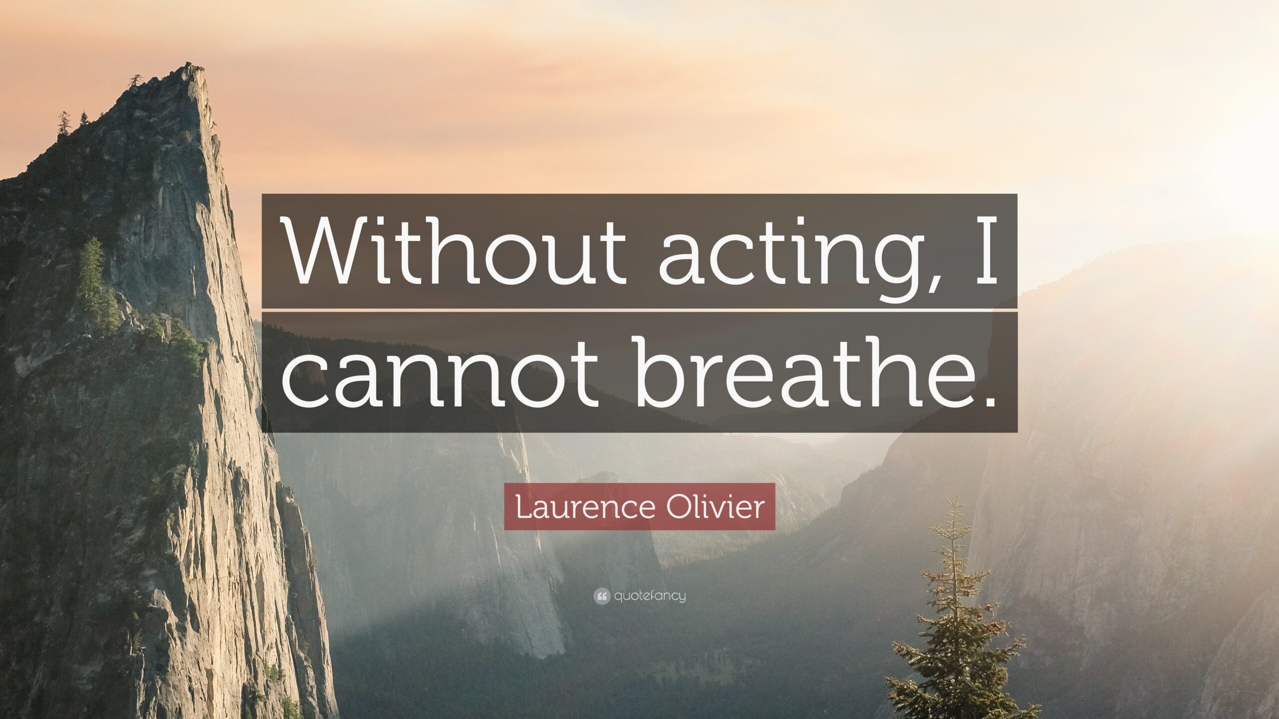 Laurence Olivier Quote: “Without acting, I cannot breathe.”