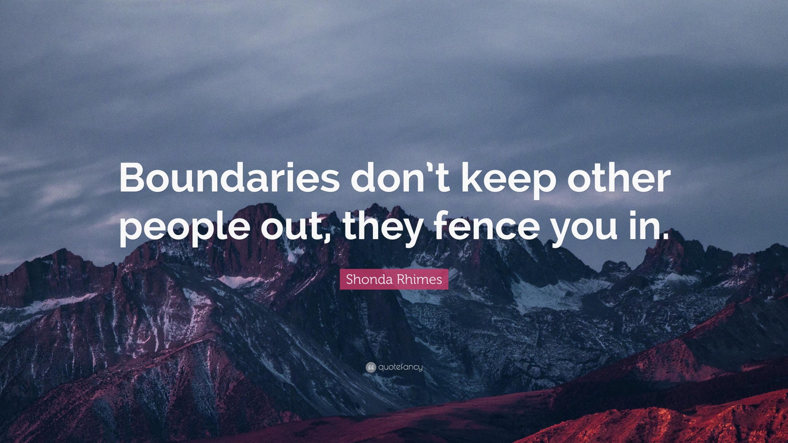 Shonda Rhimes Quote: “Boundaries don’t keep other people out, they