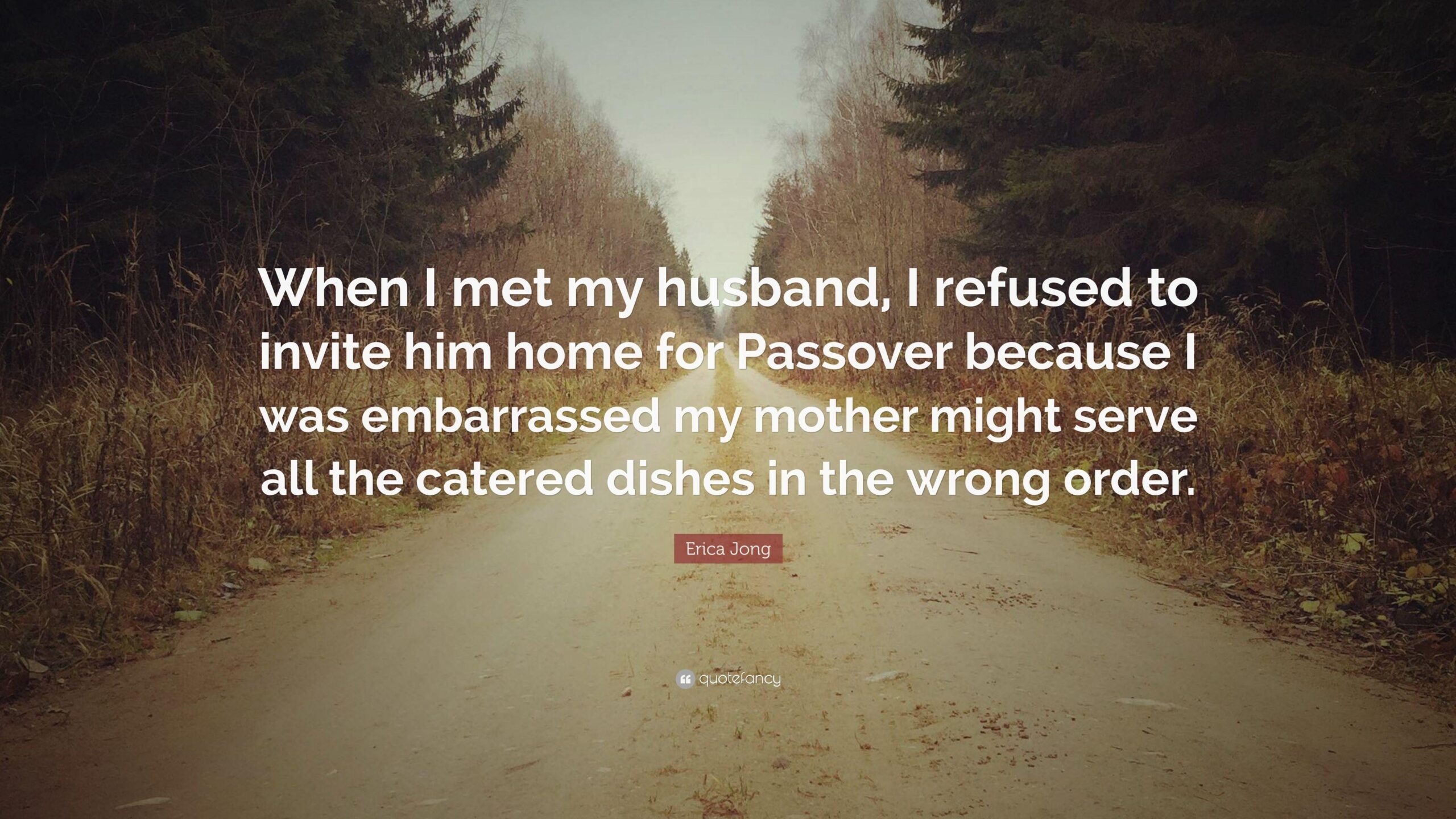 Erica Jong Quote: “When I met my husband, I refused to invite him